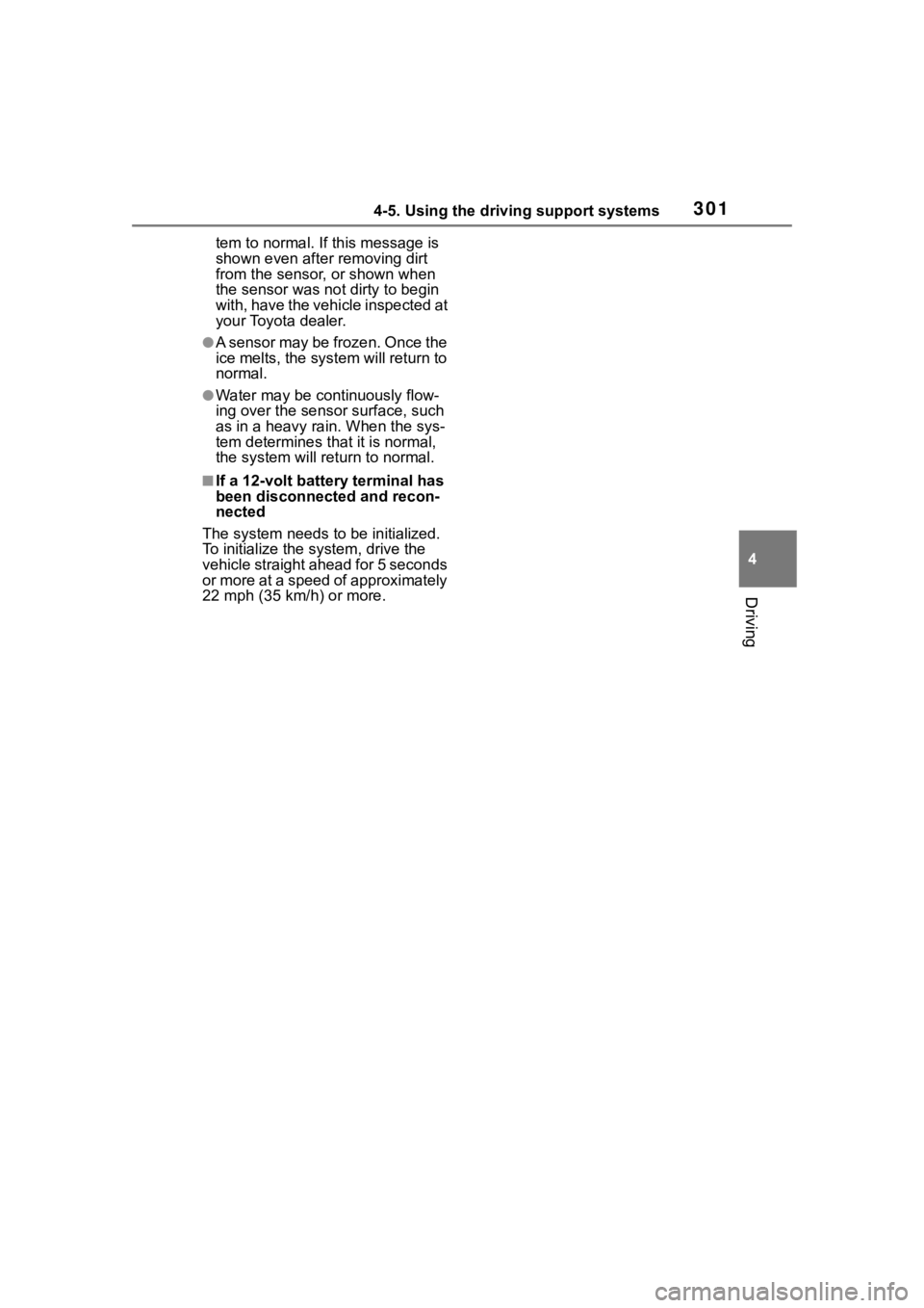 TOYOTA RAV4 HYBRID 2020  Owners Manual (in English) 3014-5. Using the driving support systems
4
Driving
tem to normal. If this message is 
shown even after removing dirt 
from the sensor, or shown when 
the sensor was not dirty to begin 
with, have the
