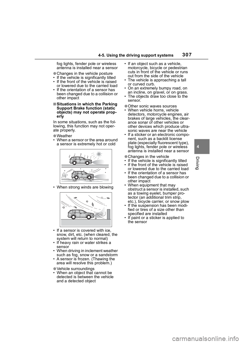 TOYOTA RAV4 HYBRID 2020  Owners Manual (in English) 3074-5. Using the driving support systems
4
Driving
fog lights, fender pole or wireless 
antenna is installed near a sensor
●Changes in the vehicle posture
• If the vehicle is significantly tilted