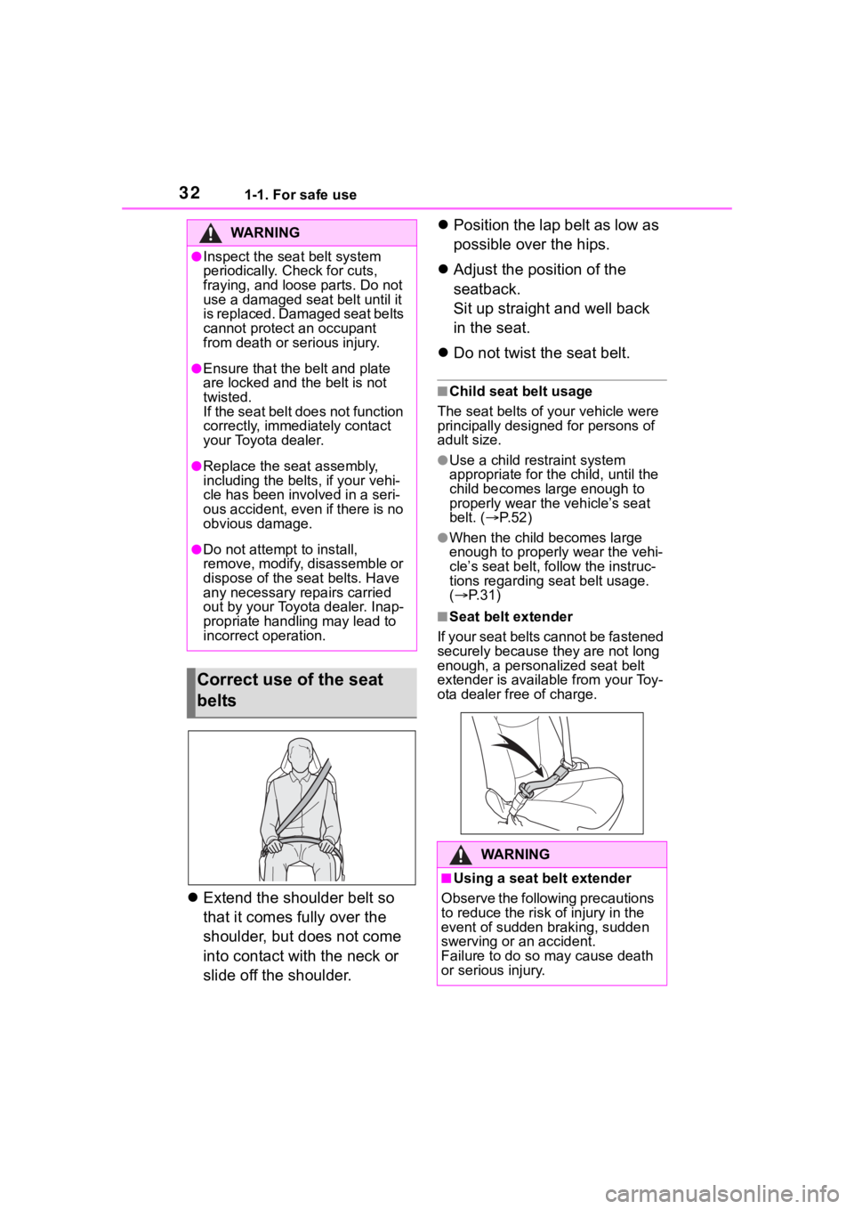 TOYOTA RAV4 HYBRID 2020  Owners Manual (in English) 321-1. For safe use
Extend the shoulder belt so 
that it comes fully over the 
shoulder, but does not come 
into contact with the neck or 
slide off the shoulder. 
Position the lap belt as low a