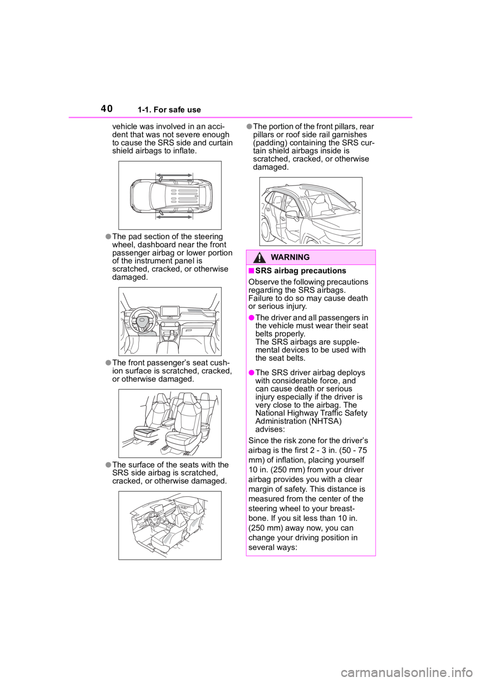 TOYOTA RAV4 HYBRID 2020 (in English) Owners Guide 401-1. For safe use
vehicle was involved in an acci-
dent that was not severe enough
to cause the SRS side and curtain
shield airbags to inflate.
●The pad section of the steering
wheel, dashboard TOYOTA RAV4 HYBRID 2020 (in English) Owners Guide 401-1. For safe use
vehicle was involved in an acci-
dent that was not severe enough
to cause the SRS side and curtain
shield airbags to inflate.
●The pad section of the steering
wheel, dashboard