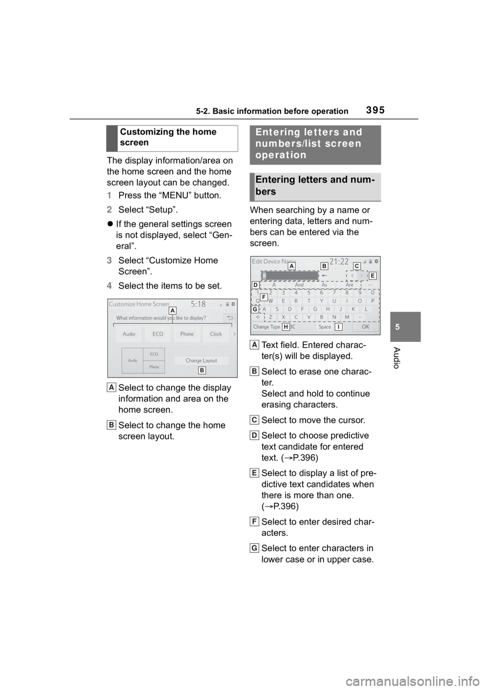TOYOTA RAV4 HYBRID 2020  Owners Manual (in English) 3955-2. Basic information before operation
5
Audio
The display information/area on 
the home screen and the home 
screen layout can be changed.
1Press the “MENU” button.
2 Select “Setup”.
 