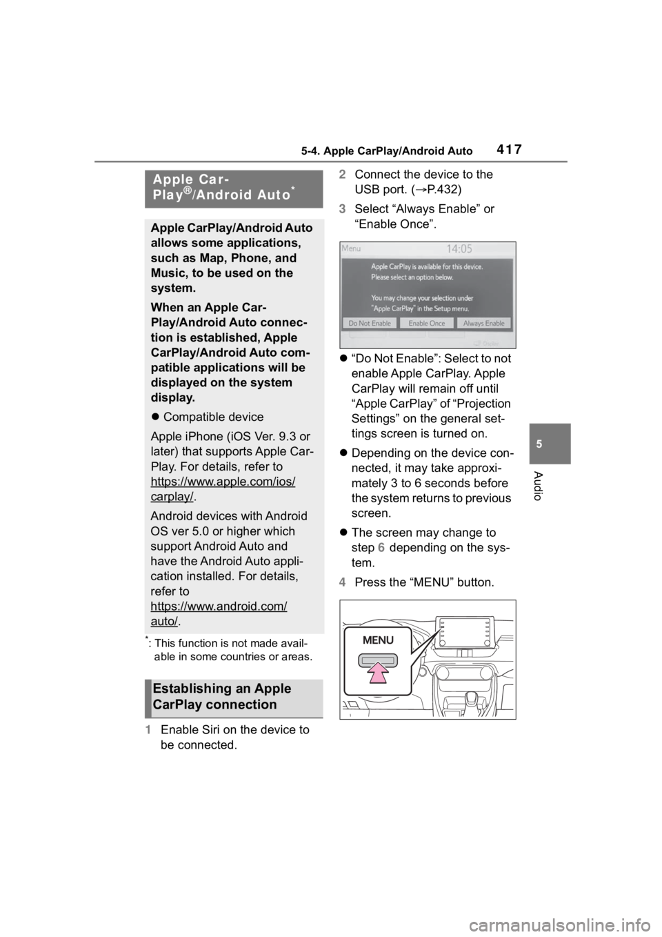 TOYOTA RAV4 HYBRID 2020 Owners Manual (in English) 4175-4. Apple CarPlay/Android Auto
5
Audio
5-4.Apple CarPlay/Android Auto
*: This function is not made avail-able in some countries or areas.
1 Enable Siri on the device to
be connected. 2
Connect th TOYOTA RAV4 HYBRID 2020 Owners Manual (in English) 4175-4. Apple CarPlay/Android Auto
5
Audio
5-4.Apple CarPlay/Android Auto
*: This function is not made avail-able in some countries or areas.
1 Enable Siri on the device to
be connected. 2
Connect th
