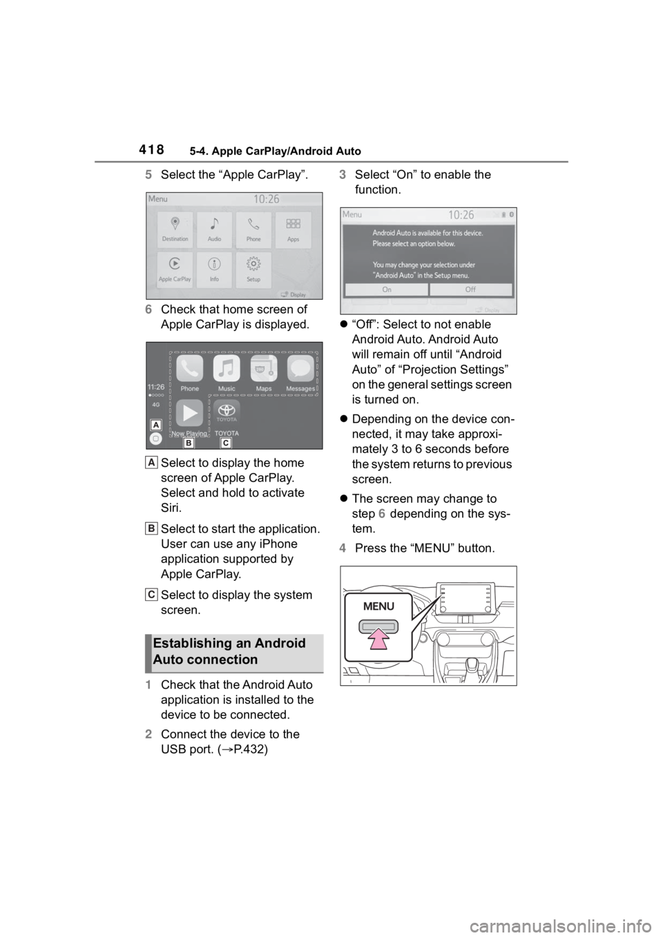 TOYOTA RAV4 HYBRID 2020 Owners Manual (in English) 4185-4. Apple CarPlay/Android Auto
5Select the “Apple CarPlay”.
6 Check that home screen of
Apple CarPlay is displayed.
Select to display the home
screen of Apple CarPlay.
Select and hold to act TOYOTA RAV4 HYBRID 2020 Owners Manual (in English) 4185-4. Apple CarPlay/Android Auto
5Select the “Apple CarPlay”.
6 Check that home screen of
Apple CarPlay is displayed.
Select to display the home
screen of Apple CarPlay.
Select and hold to act