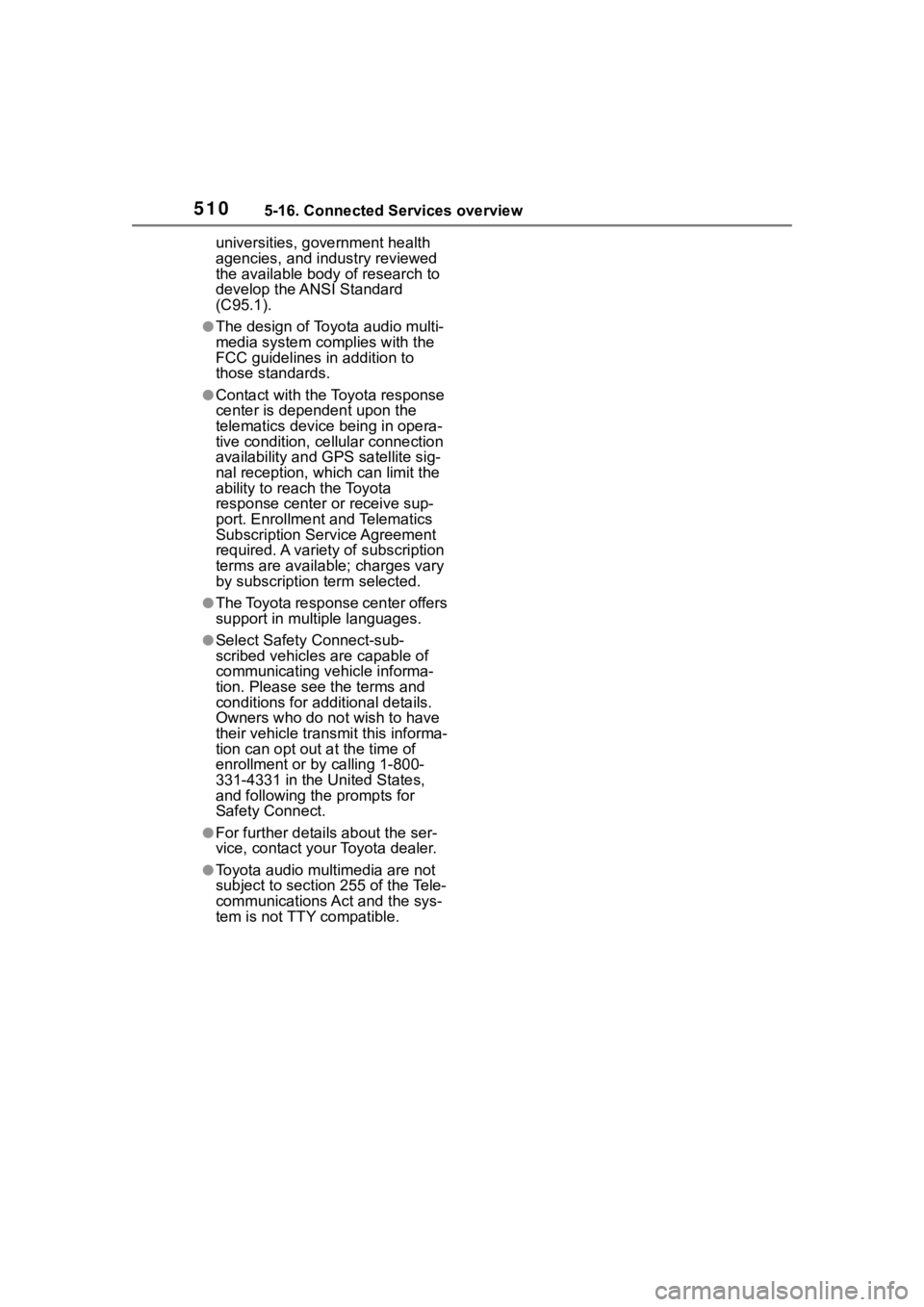TOYOTA RAV4 HYBRID 2020 Owners Manual (in English) 5105-16. Connected Services overview
universities, government health
agencies, and industry reviewed
the available body of research to
develop the ANSI Standard
(C95.1).
●The design of Toyota au TOYOTA RAV4 HYBRID 2020 Owners Manual (in English) 5105-16. Connected Services overview
universities, government health
agencies, and industry reviewed
the available body of research to
develop the ANSI Standard
(C95.1).
●The design of Toyota au