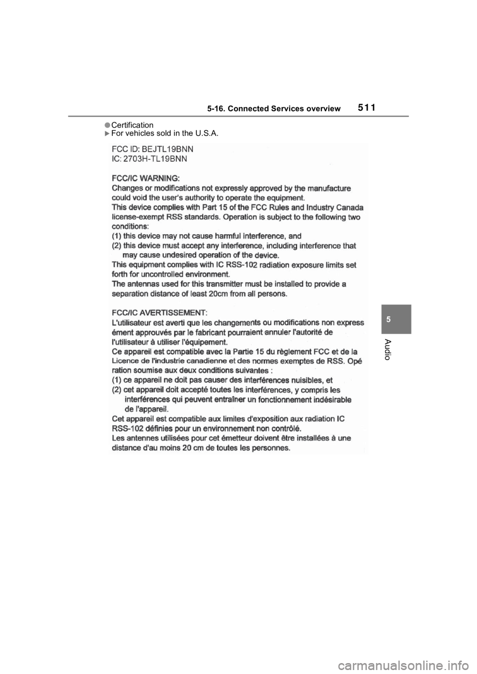 TOYOTA RAV4 HYBRID 2020  Owners Manual (in English) 5115-16. Connected Services overview
5
Audio
●Certification
For vehicles sold in the U.S.A. 