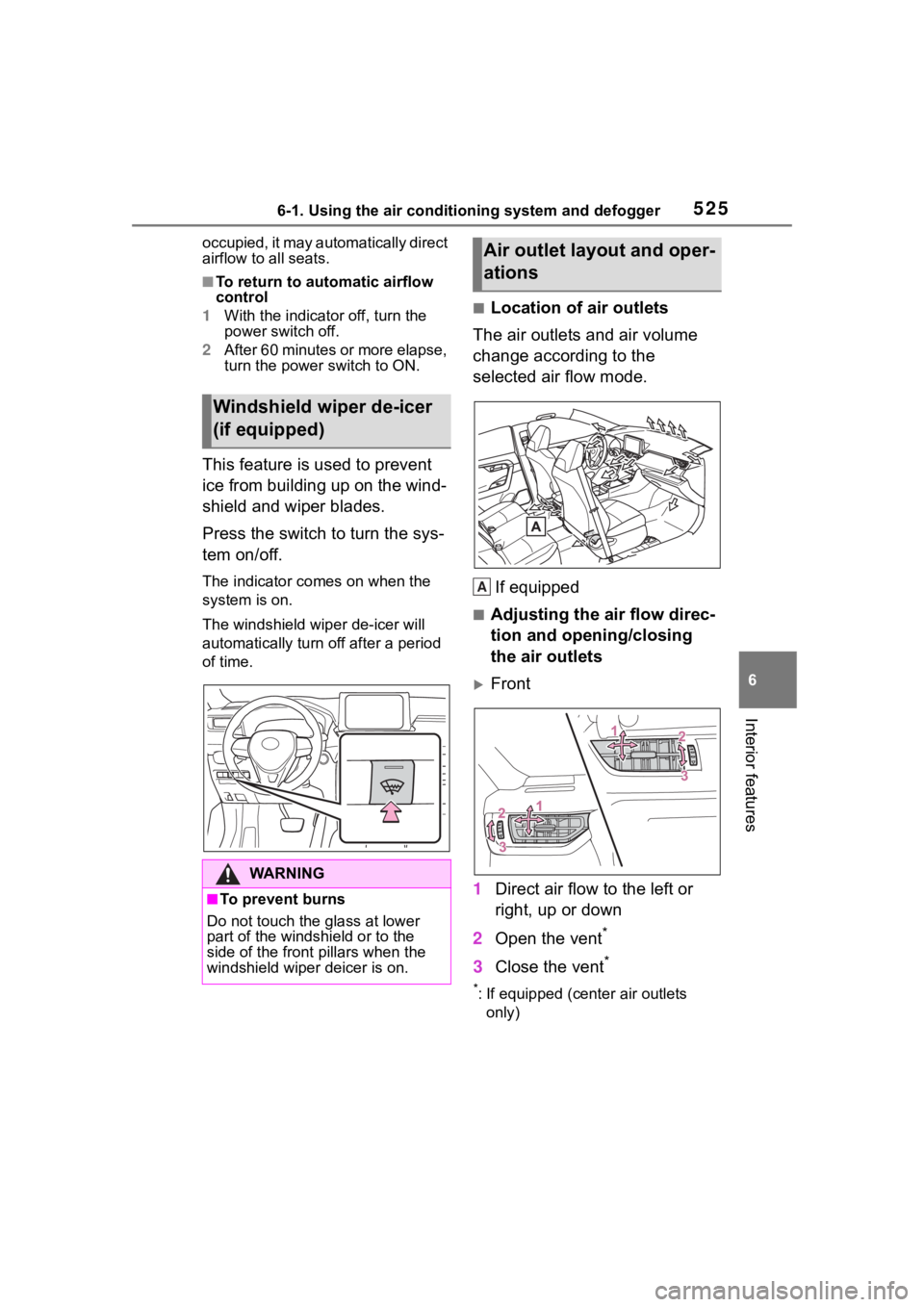 TOYOTA RAV4 HYBRID 2020  Owners Manual (in English) 5256-1. Using the air conditioning system and defogger
6
Interior features
occupied, it may automatically direct 
airflow to all seats.
■To return to automatic airflow 
control
1 With the indicator 