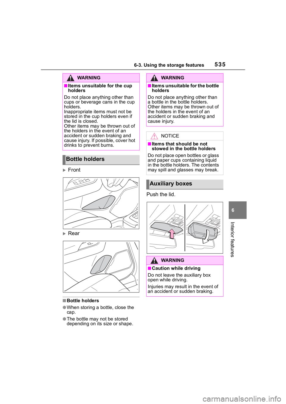 TOYOTA RAV4 HYBRID 2020 Owners Manual (in English) 5356-3. Using the storage features
6
Interior features
Front
Rear
■Bottle holders
●When storing a bottle, close the
cap.
●The bottle may not be stored
depending on its size or shape.
Pus TOYOTA RAV4 HYBRID 2020 Owners Manual (in English) 5356-3. Using the storage features
6
Interior features
Front
Rear
■Bottle holders
●When storing a bottle, close the
cap.
●The bottle may not be stored
depending on its size or shape.
Pus