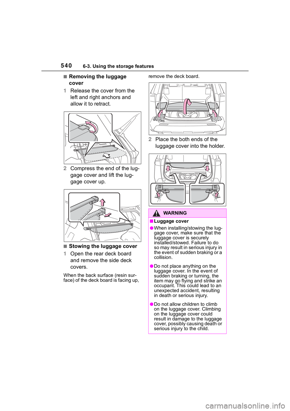 TOYOTA RAV4 HYBRID 2020 Owners Manual (in English) 5406-3. Using the storage features
■Removing the luggage
cover
1 Release the cover from the
left and right anchors and
allow it to retract.
2 Compress the end of the lug-
gage cover and lift the TOYOTA RAV4 HYBRID 2020 Owners Manual (in English) 5406-3. Using the storage features
■Removing the luggage
cover
1 Release the cover from the
left and right anchors and
allow it to retract.
2 Compress the end of the lug-
gage cover and lift the