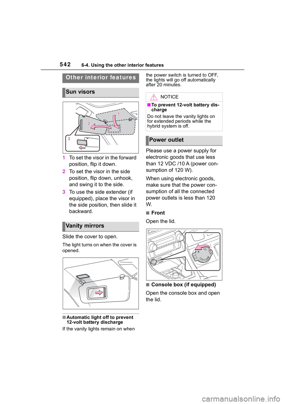 TOYOTA RAV4 HYBRID 2020  Owners Manual (in English) 5426-4. Using the other interior features
6-4.Using the other interior features
1To set the visor in the forward 
position, flip it down.
2 To set the visor in the side 
position, flip down, unhook, 
