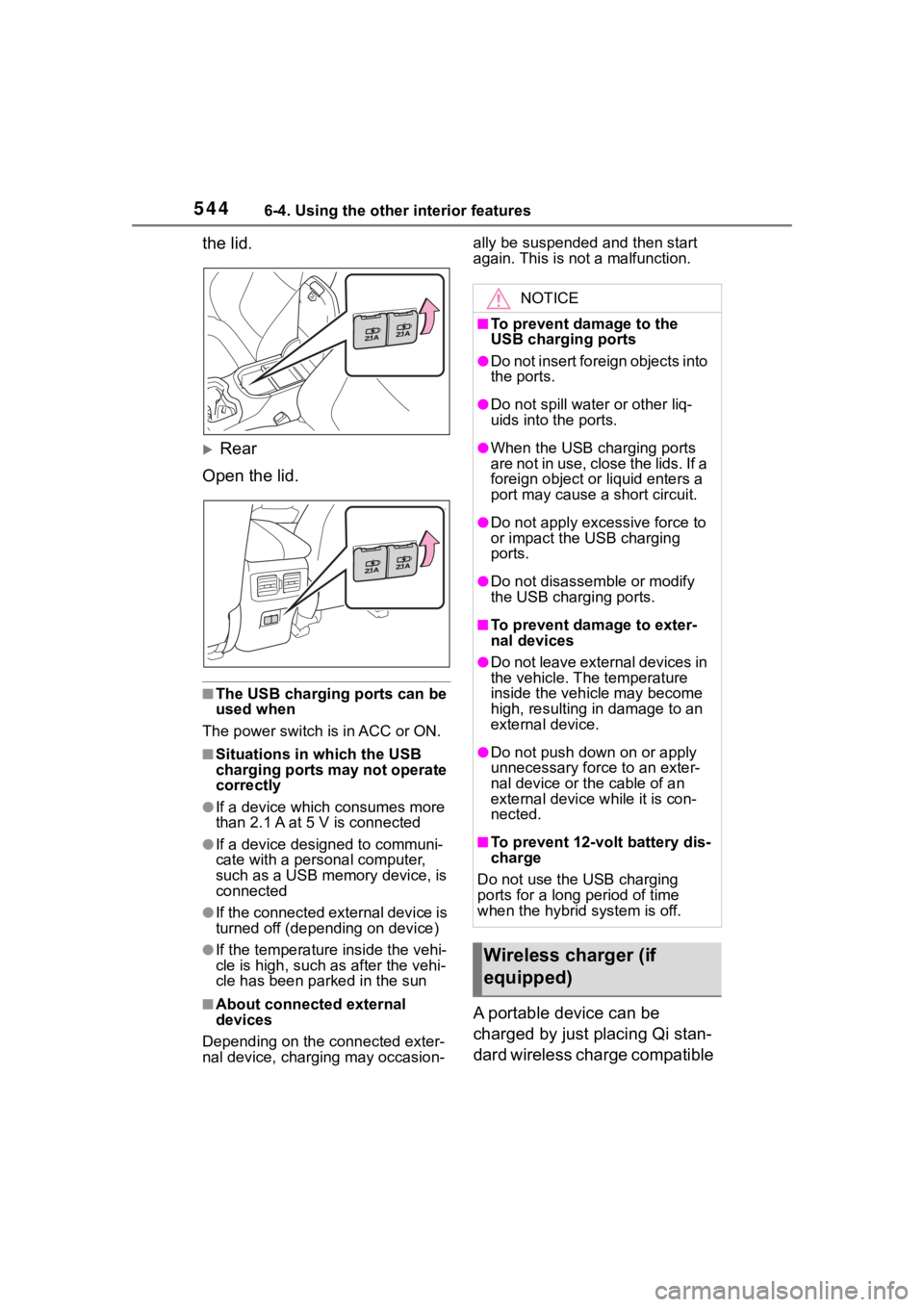 TOYOTA RAV4 HYBRID 2020  Owners Manual (in English) 5446-4. Using the other interior features
the lid.
Rear
Open the lid.
■The USB charging ports can be 
used when
The power switch i s in ACC or ON.
■Situations in which the USB 
charging ports m