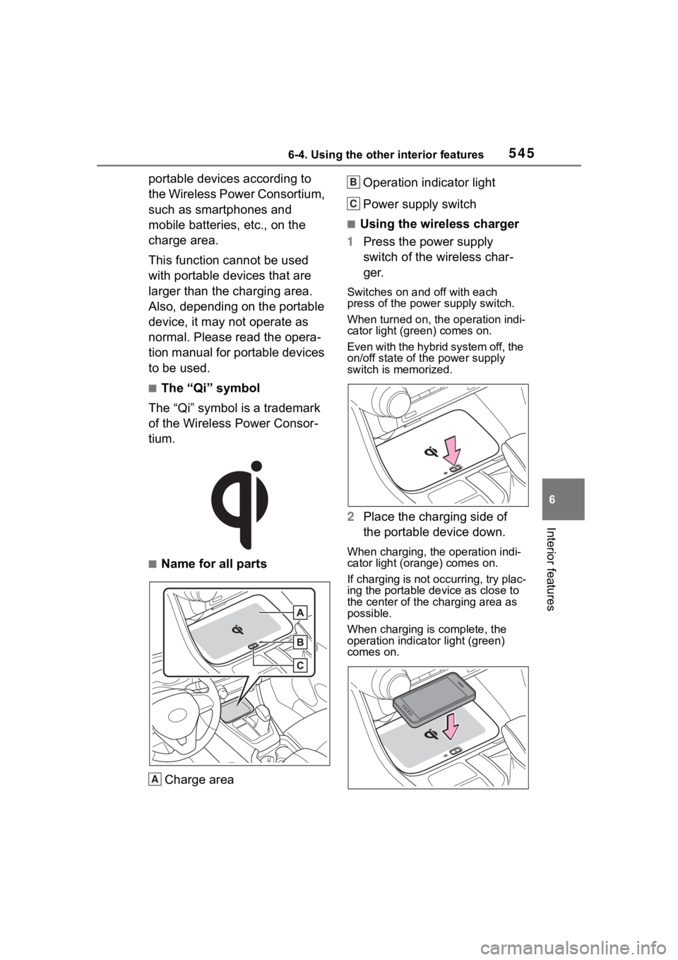 TOYOTA RAV4 HYBRID 2020  Owners Manual (in English) 5456-4. Using the other interior features
6
Interior features
portable devices according to 
the Wireless Power Consortium, 
such as smartphones and 
mobile batteries, etc., on the 
charge area.
This 