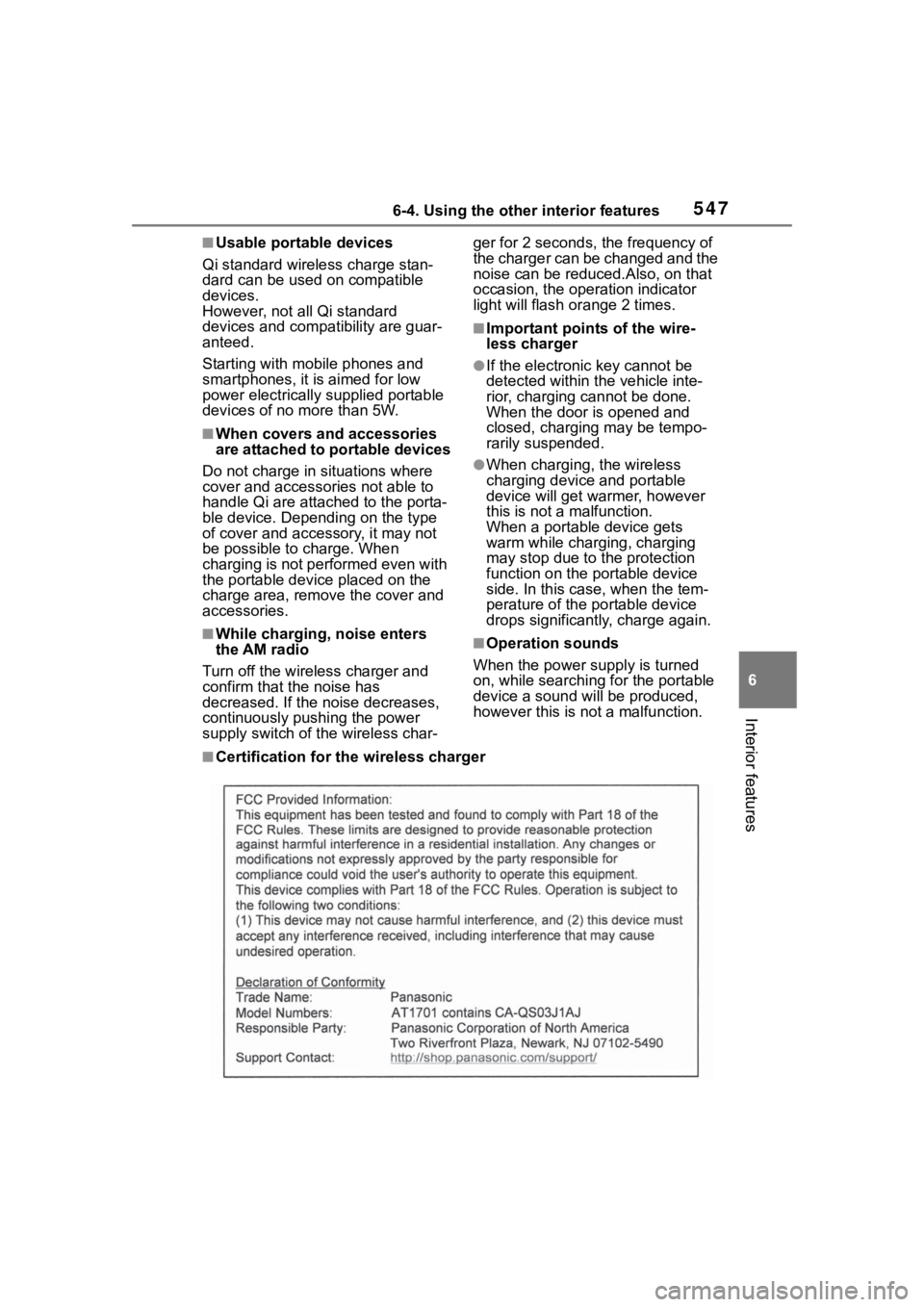 TOYOTA RAV4 HYBRID 2020  Owners Manual (in English) 5476-4. Using the other interior features
6
Interior features
■Usable portable devices
Qi standard wireless charge stan-
dard can be used on compatible 
devices.
However, not all Qi standard 
device