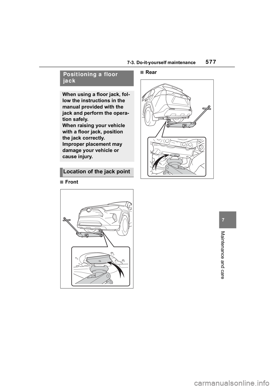 TOYOTA RAV4 HYBRID 2020  Owners Manual (in English) 5777-3. Do-it-yourself maintenance
7
Maintenance and care
■Front
■RearPositioning a floor 
jack
When using a floor jack, fol-
low the instructions in the 
manual provided with the 
jack and perfor