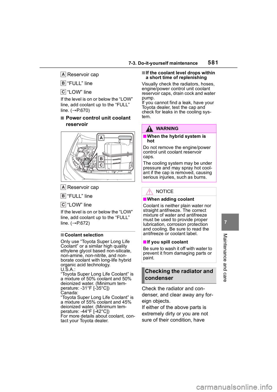 TOYOTA RAV4 HYBRID 2020 Owners Manual (in English) 5817-3. Do-it-yourself maintenance
7
Maintenance and care
Reservoir cap
“FULL” line
“LOW” line
I f t he le ve l is on o r be low th e “L O W ”
line, add coolant up to the “FULL”
TOYOTA RAV4 HYBRID 2020 Owners Manual (in English) 5817-3. Do-it-yourself maintenance
7
Maintenance and care
Reservoir cap
“FULL” line
“LOW” line
I f t he le ve l is on o r be low th e “L O W ”
line, add coolant up to the “FULL”