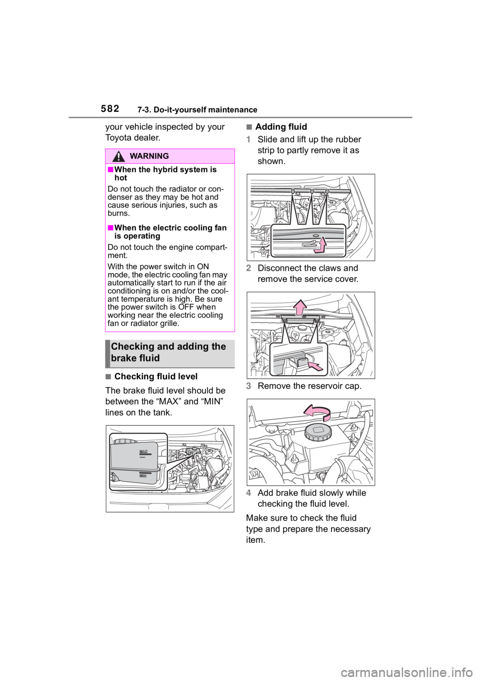 TOYOTA RAV4 HYBRID 2020  Owners Manual (in English) 5827-3. Do-it-yourself maintenance
your vehicle inspected by your 
Toyota dealer.
■Checking fluid level
The brake fluid level should be 
between the “MAX” and “MIN” 
lines on the tank.
■Ad