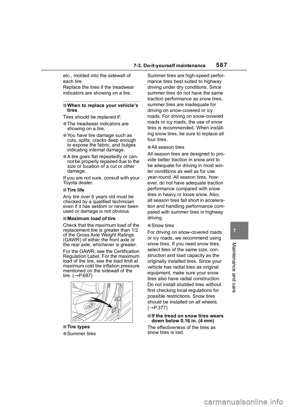 TOYOTA RAV4 HYBRID 2020 Owners Manual (in English) 5877-3. Do-it-yourself maintenance
7
Maintenance and care
etc., molded into the sidewall of
each tire.
Replace the tires if the treadwear
indicators are showing on a tire.
■When to replace your ve TOYOTA RAV4 HYBRID 2020 Owners Manual (in English) 5877-3. Do-it-yourself maintenance
7
Maintenance and care
etc., molded into the sidewall of
each tire.
Replace the tires if the treadwear
indicators are showing on a tire.
■When to replace your ve