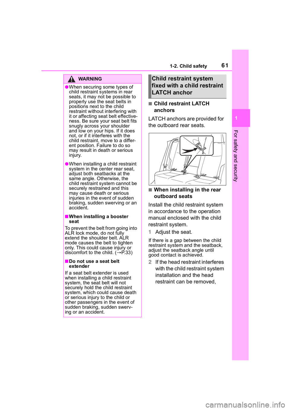 TOYOTA RAV4 HYBRID 2020 (in English) Repair Manual 611-2. Child safety
1
For safety and security
■Child restraint LATCH
anchors
LATCH anchors are provided for
the outboard rear seats.
■When installing in the rear
outboard seats
Install the chil TOYOTA RAV4 HYBRID 2020 (in English) Repair Manual 611-2. Child safety
1
For safety and security
■Child restraint LATCH
anchors
LATCH anchors are provided for
the outboard rear seats.
■When installing in the rear
outboard seats
Install the chil