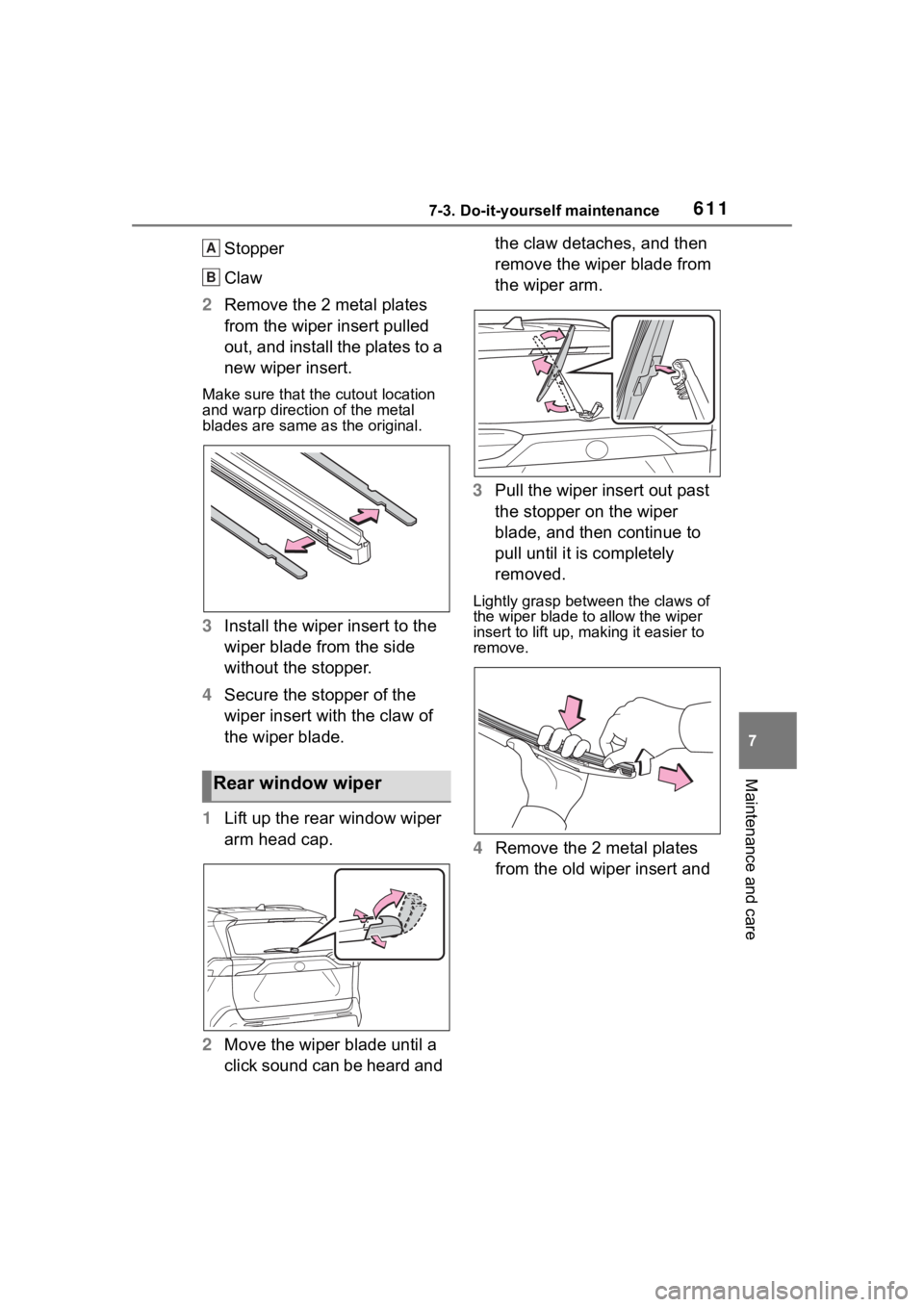 TOYOTA RAV4 HYBRID 2020 Owners Manual (in English) 6117-3. Do-it-yourself maintenance
7
Maintenance and care
Stopper
Claw
2 Remove the 2 metal plates
from the wiper insert pulled
out, and install the plates to a
new wiper insert.
Make sure that the TOYOTA RAV4 HYBRID 2020 Owners Manual (in English) 6117-3. Do-it-yourself maintenance
7
Maintenance and care
Stopper
Claw
2 Remove the 2 metal plates
from the wiper insert pulled
out, and install the plates to a
new wiper insert.
Make sure that the
