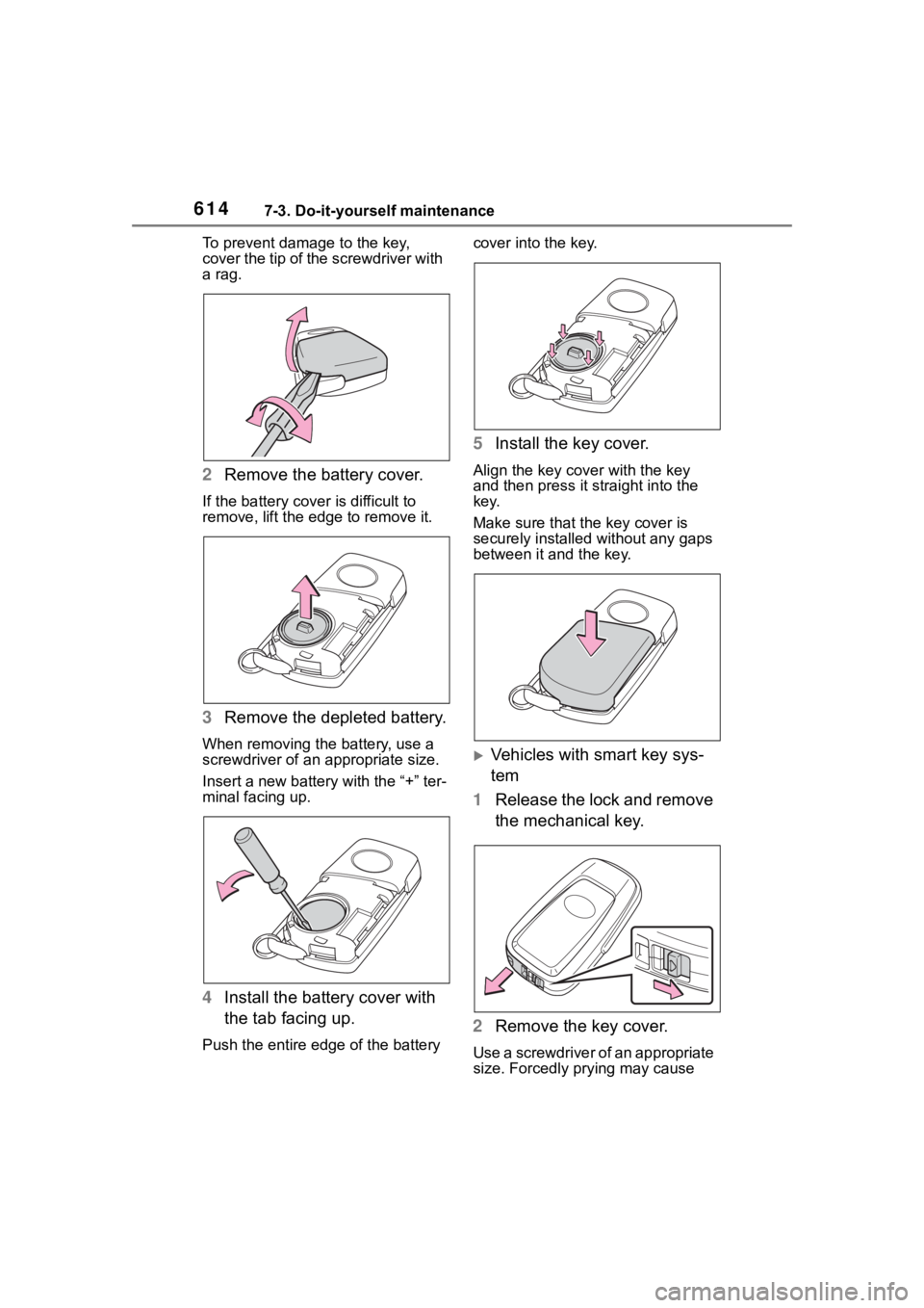 TOYOTA RAV4 HYBRID 2020 Owners Manual (in English) 6147-3. Do-it-yourself maintenance
To prevent damage to the key,
cover the tip of the screwdriver with
a rag.
2Remove the battery cover.
If the battery cover is difficult to
remove, lift the ed ge TOYOTA RAV4 HYBRID 2020 Owners Manual (in English) 6147-3. Do-it-yourself maintenance
To prevent damage to the key,
cover the tip of the screwdriver with
a rag.
2Remove the battery cover.
If the battery cover is difficult to
remove, lift the ed ge