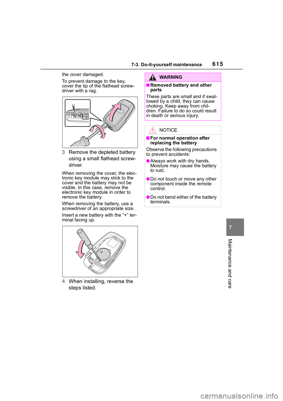 TOYOTA RAV4 HYBRID 2020 Owners Manual (in English) 6157-3. Do-it-yourself maintenance
7
Maintenance and care
the cover damaged.
To prevent damage to the key,
cover the tip of the flathead screw-
driver with a rag.
3Remove the depleted battery
using TOYOTA RAV4 HYBRID 2020 Owners Manual (in English) 6157-3. Do-it-yourself maintenance
7
Maintenance and care
the cover damaged.
To prevent damage to the key,
cover the tip of the flathead screw-
driver with a rag.
3Remove the depleted battery
using
