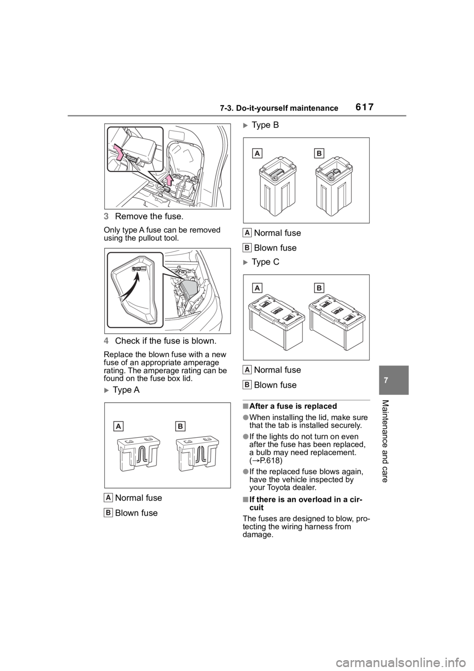 TOYOTA RAV4 HYBRID 2020 Owners Manual (in English) 6177-3. Do-it-yourself maintenance
7
Maintenance and care
3Remove the fuse.
Only type A fuse can be removed
using the pullout tool.
4Check if the fuse is blown.
Replace the blown fuse with a new
fus TOYOTA RAV4 HYBRID 2020 Owners Manual (in English) 6177-3. Do-it-yourself maintenance
7
Maintenance and care
3Remove the fuse.
Only type A fuse can be removed
using the pullout tool.
4Check if the fuse is blown.
Replace the blown fuse with a new
fus