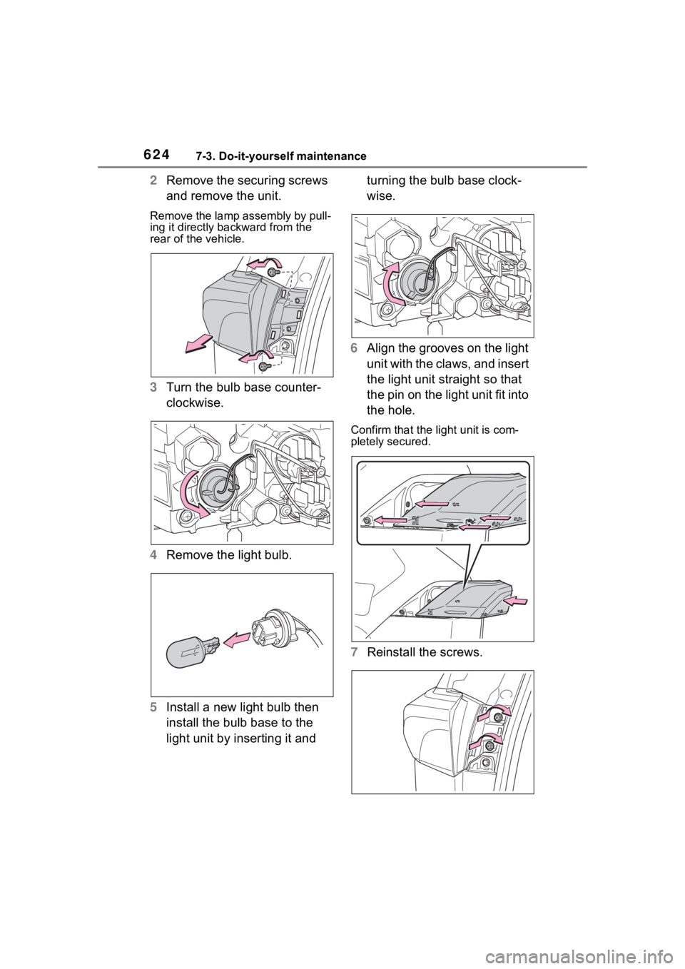TOYOTA RAV4 HYBRID 2020 Owners Manual (in English) 6247-3. Do-it-yourself maintenance
2Remove the securing screws
and remove the unit.
Remove the lamp assembly by pull-
ing it directly backward from the
rear of the vehicle.
3Turn the bulb base count TOYOTA RAV4 HYBRID 2020 Owners Manual (in English) 6247-3. Do-it-yourself maintenance
2Remove the securing screws
and remove the unit.
Remove the lamp assembly by pull-
ing it directly backward from the
rear of the vehicle.
3Turn the bulb base count