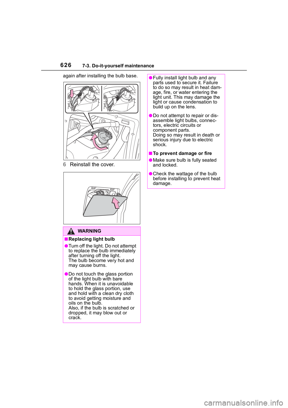 TOYOTA RAV4 HYBRID 2020 Owners Manual (in English) 6267-3. Do-it-yourself maintenance
again after installin g the bulb base.
6Reinstall the cover.
WA R N I N G
■Replacing light bulb
●Tu rn o ff t he ligh t. D o n ot a tte m pt
to replace the TOYOTA RAV4 HYBRID 2020 Owners Manual (in English) 6267-3. Do-it-yourself maintenance
again after installin g the bulb base.
6Reinstall the cover.
WA R N I N G
■Replacing light bulb
●Tu rn o ff t he ligh t. D o n ot a tte m pt
to replace the