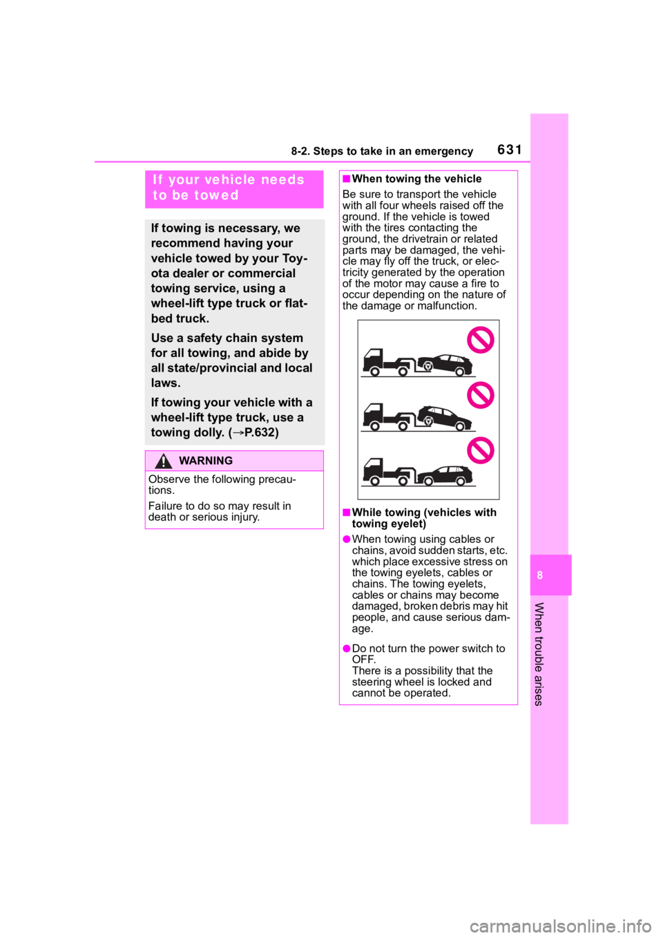 TOYOTA RAV4 HYBRID 2020 Owners Manual (in English) 6318-2. Steps to take in an emergency
8
When trouble arises
8-2.Steps to take in an emergency
If your vehicle needs
to be towed
If towing is necessary, we
recommend having your
vehicle towed by yo TOYOTA RAV4 HYBRID 2020 Owners Manual (in English) 6318-2. Steps to take in an emergency
8
When trouble arises
8-2.Steps to take in an emergency
If your vehicle needs
to be towed
If towing is necessary, we
recommend having your
vehicle towed by yo