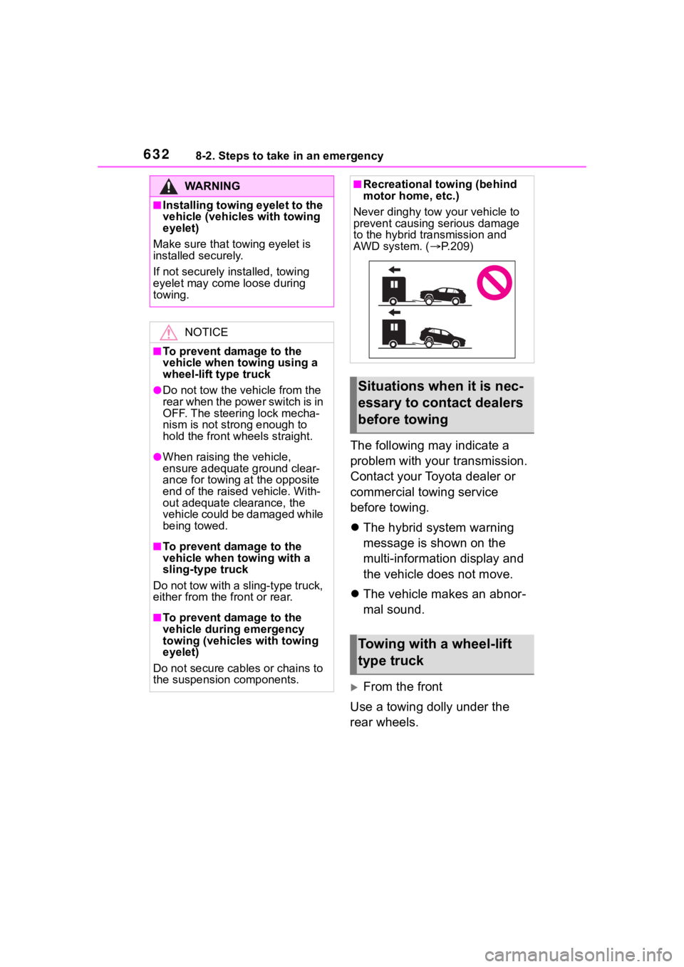 TOYOTA RAV4 HYBRID 2020 Owners Manual (in English) 6328-2. Steps to take in an emergency
The following may indicate a
problem with your transmission.
Contact your Toyota dealer or
commercial towing service
before towing.
The hybrid system warni TOYOTA RAV4 HYBRID 2020 Owners Manual (in English) 6328-2. Steps to take in an emergency
The following may indicate a
problem with your transmission.
Contact your Toyota dealer or
commercial towing service
before towing.
The hybrid system warni