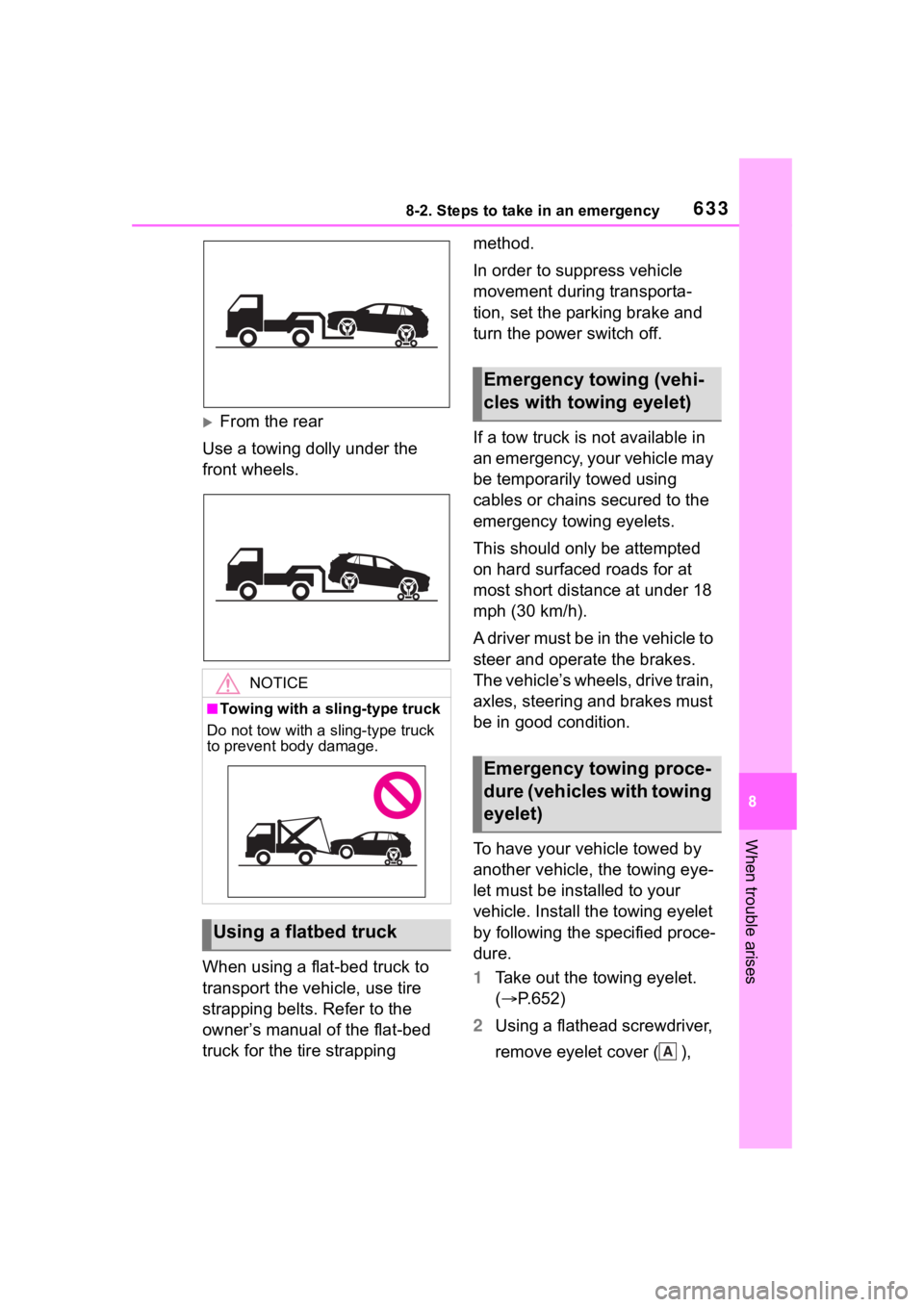 TOYOTA RAV4 HYBRID 2020 Owners Manual (in English) 6338-2. Steps to take in an emergency
8
When trouble arises
From the rear
Use a towing dolly under the
front wheels.
When using a flat-bed truck to
transport the vehicle, use tire
strapping belt TOYOTA RAV4 HYBRID 2020 Owners Manual (in English) 6338-2. Steps to take in an emergency
8
When trouble arises
From the rear
Use a towing dolly under the
front wheels.
When using a flat-bed truck to
transport the vehicle, use tire
strapping belt