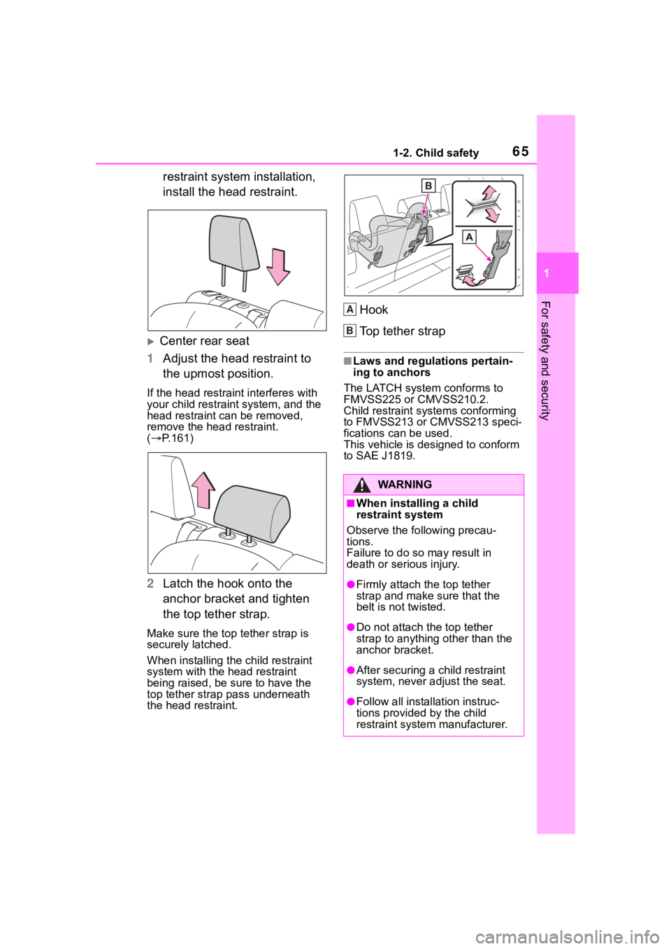 TOYOTA RAV4 HYBRID 2020 (in English) Repair Manual 651-2. Child safety
1
For safety and security
restraint system installation,
install the head restraint.
Center rear seat
1 Adjust the head restraint to
the upmost position.
If the head restraint TOYOTA RAV4 HYBRID 2020 (in English) Repair Manual 651-2. Child safety
1
For safety and security
restraint system installation,
install the head restraint.
Center rear seat
1 Adjust the head restraint to
the upmost position.
If the head restraint