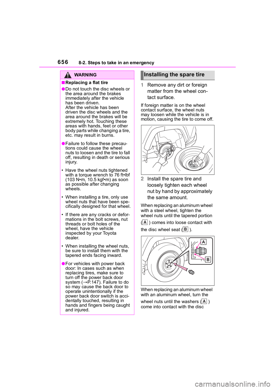 TOYOTA RAV4 HYBRID 2020 Owners Manual (in English) 6568-2. Steps to take in an emergency
1Remove any dirt or foreign
matter from the wheel con-
tact surface.
If foreign matter is on the wheel
contact surface, the wheel nuts
may loosen while the ve TOYOTA RAV4 HYBRID 2020 Owners Manual (in English) 6568-2. Steps to take in an emergency
1Remove any dirt or foreign
matter from the wheel con-
tact surface.
If foreign matter is on the wheel
contact surface, the wheel nuts
may loosen while the ve
