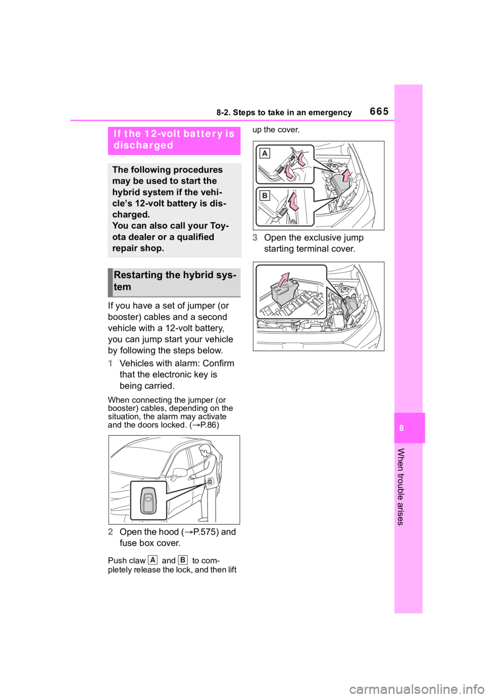 TOYOTA RAV4 HYBRID 2020 Owners Manual (in English) 6658-2. Steps to take in an emergency
8
When trouble arises
If you have a set of jumper (or
booster) cables and a second
vehicle with a 12-volt battery,
you can jump start your vehicle
by followin TOYOTA RAV4 HYBRID 2020 Owners Manual (in English) 6658-2. Steps to take in an emergency
8
When trouble arises
If you have a set of jumper (or
booster) cables and a second
vehicle with a 12-volt battery,
you can jump start your vehicle
by followin