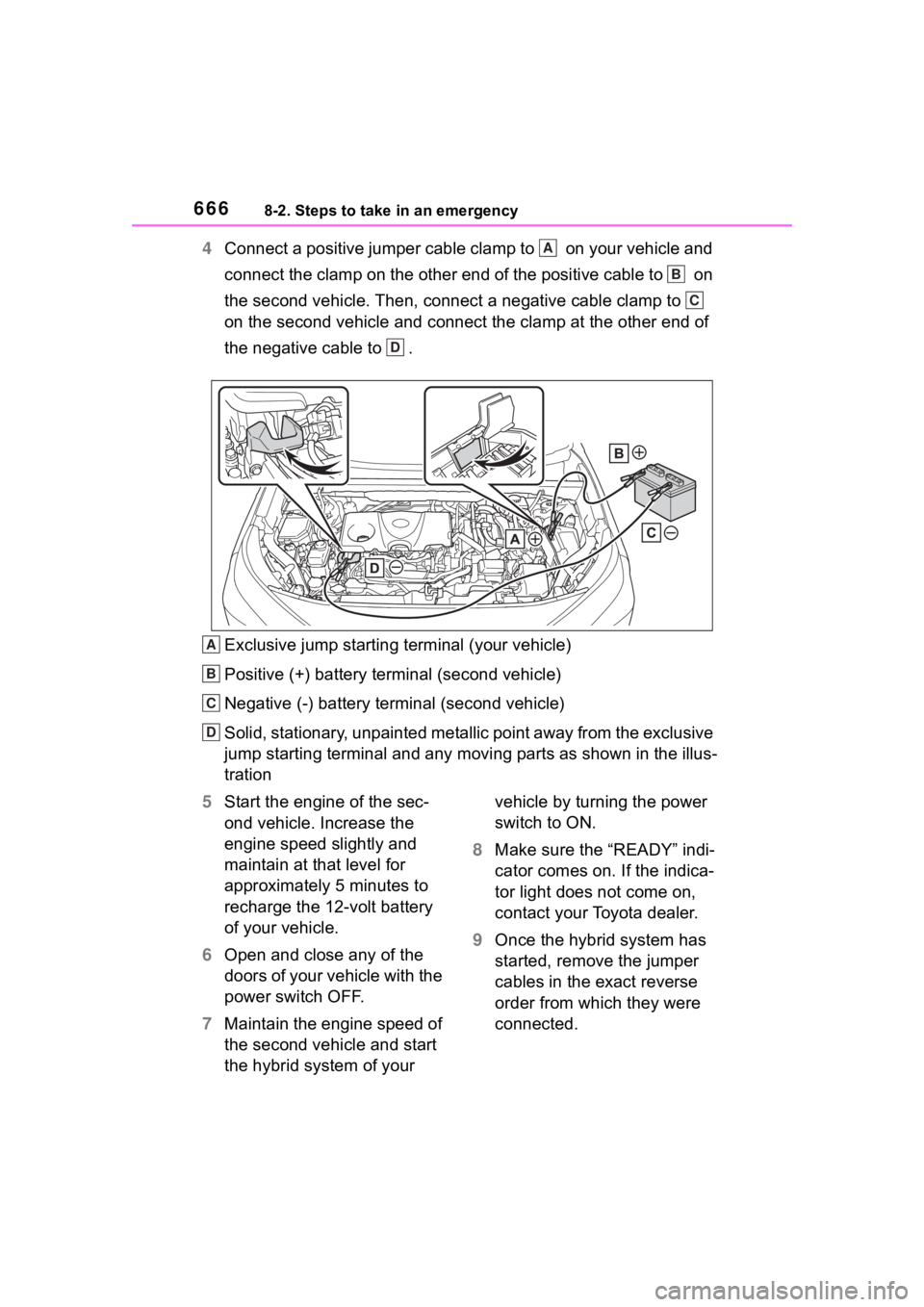TOYOTA RAV4 HYBRID 2020 Owners Manual (in English) 6668-2. Steps to take in an emergency
4Connect a positive jumper cable clamp to on your vehicle and
connect the clamp on the other end of the positive cable to on
the second vehicle. Then, conn TOYOTA RAV4 HYBRID 2020 Owners Manual (in English) 6668-2. Steps to take in an emergency
4Connect a positive jumper cable clamp to on your vehicle and
connect the clamp on the other end of the positive cable to on
the second vehicle. Then, conn