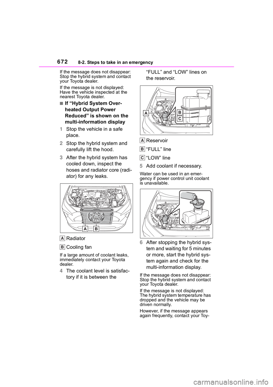 TOYOTA RAV4 HYBRID 2020 Owners Manual (in English) 6728-2. Steps to take in an emergency
If the message does not disappear:
Stop the hybrid system and contact
your Toyota dealer.
If the message is not displayed:
Have the vehicle inspected at the
n TOYOTA RAV4 HYBRID 2020 Owners Manual (in English) 6728-2. Steps to take in an emergency
If the message does not disappear:
Stop the hybrid system and contact
your Toyota dealer.
If the message is not displayed:
Have the vehicle inspected at the
n