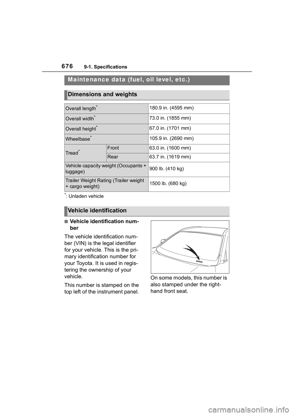 TOYOTA RAV4 HYBRID 2020  Owners Manual (in English) 6769-1. Specifications
9-1.Specifications
*: Unladen vehicle
■Vehicle identification num-
ber
The vehicle identification num-
ber (VIN) is the legal identifier 
for your vehicle. This is the pri-
ma