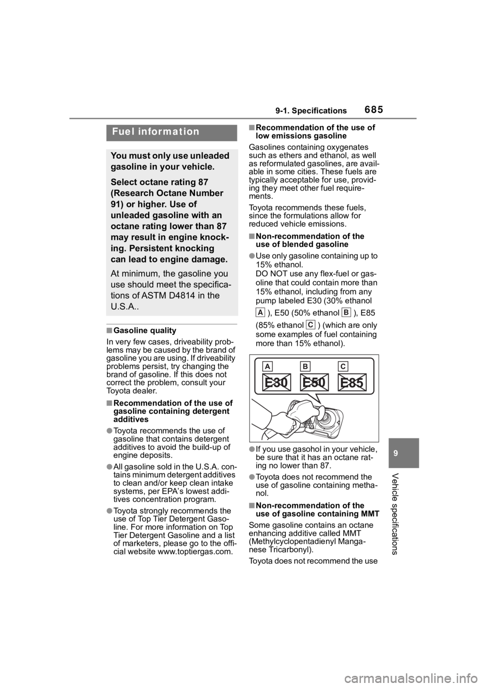 TOYOTA RAV4 HYBRID 2020 Owners Manual (in English) 6859-1. Specifications
9
Vehicle specifications
■Gasoline quality
In very few cases, driveability prob-
lems may be caused by the brand of
gasoline you are using. If driveability
problems persist TOYOTA RAV4 HYBRID 2020 Owners Manual (in English) 6859-1. Specifications
9
Vehicle specifications
■Gasoline quality
In very few cases, driveability prob-
lems may be caused by the brand of
gasoline you are using. If driveability
problems persist