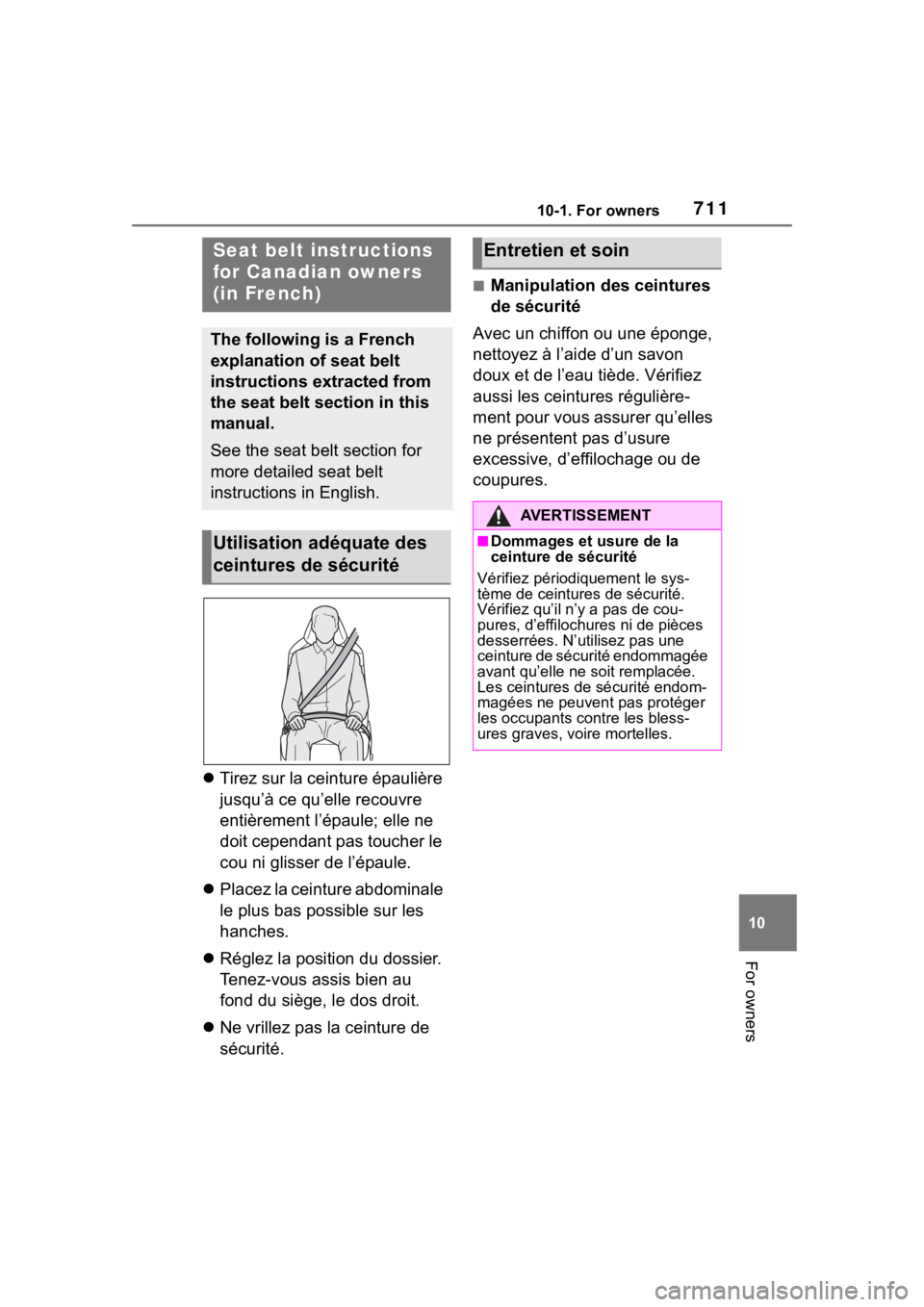 TOYOTA RAV4 HYBRID 2020  Owners Manual (in English) 71110-1. For owners
10
For owners
Tirez sur la ceinture épaulière 
jusqu’à ce qu’elle recouvre 
entièrement l’épaule; elle ne 
doit cependant pas toucher le 
cou ni glisser de l’épaul
