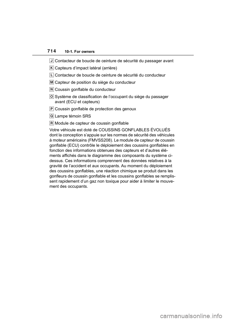 TOYOTA RAV4 HYBRID 2020  Owners Manual (in English) 71410-1. For owners
Contacteur de boucle de ceinture de sécurité du passager avant
Capteurs d’impact latéral (arrière)
Contacteur de boucle de ceinture de sécurité du conducteur
Capteur de pos