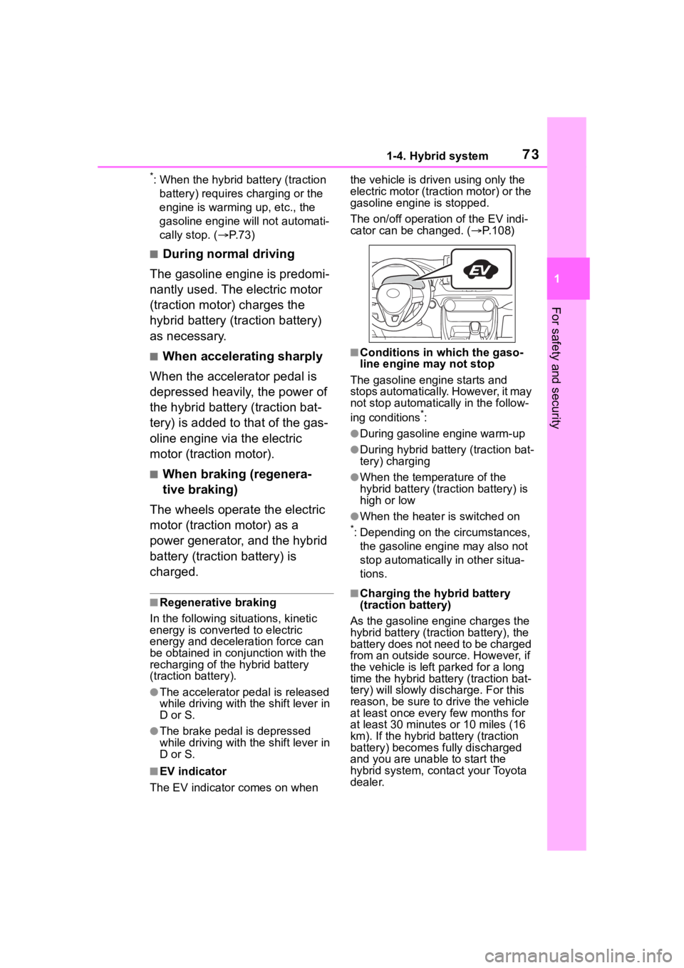 TOYOTA RAV4 HYBRID 2020 (in English) Manual PDF 731-4. Hybrid system
1
For safety and security
*: When the hybrid battery (traction battery) requires charging or the
engine is warming up, etc., the
gasoline engine will not automati-
cally stop. ( TOYOTA RAV4 HYBRID 2020 (in English) Manual PDF 731-4. Hybrid system
1
For safety and security
*: When the hybrid battery (traction battery) requires charging or the
engine is warming up, etc., the
gasoline engine will not automati-
cally stop. (