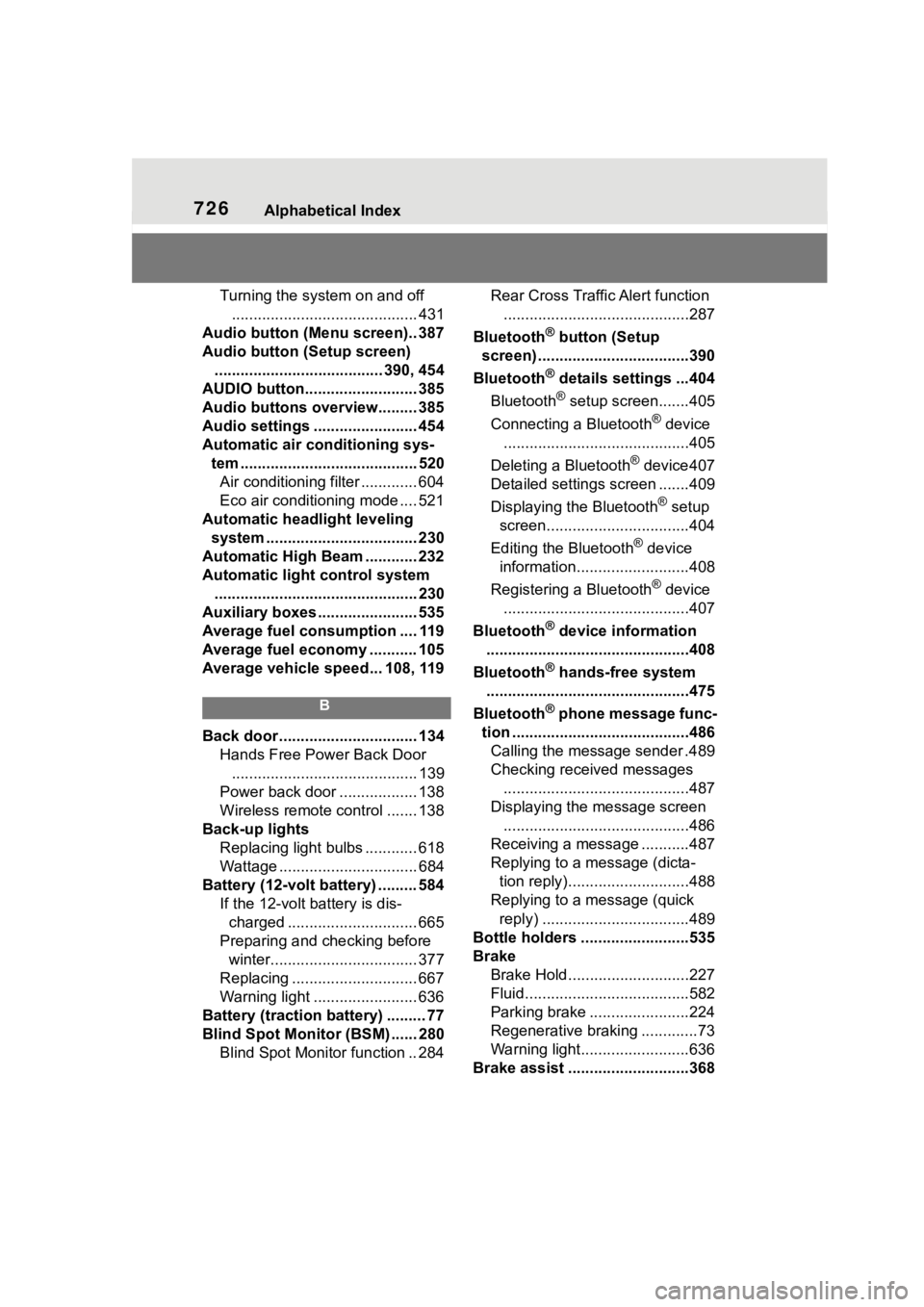 TOYOTA RAV4 HYBRID 2020  Owners Manual (in English) 726Alphabetical Index
Turning the system on and off........................................... 431
Audio button (Menu screen).. 387
Audio button (Setup screen) ....................................... 