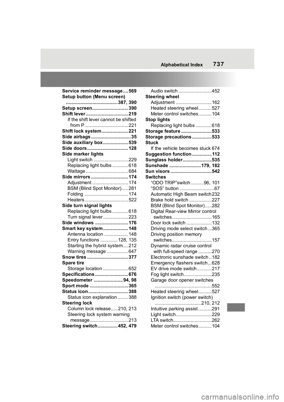 TOYOTA RAV4 HYBRID 2020  Owners Manual (in English) Alphabetical Index737
Service reminder message .... 569
Setup button (Menu screen)....................................... 387, 390
Setup screen ........................... 390
Shift lever ............