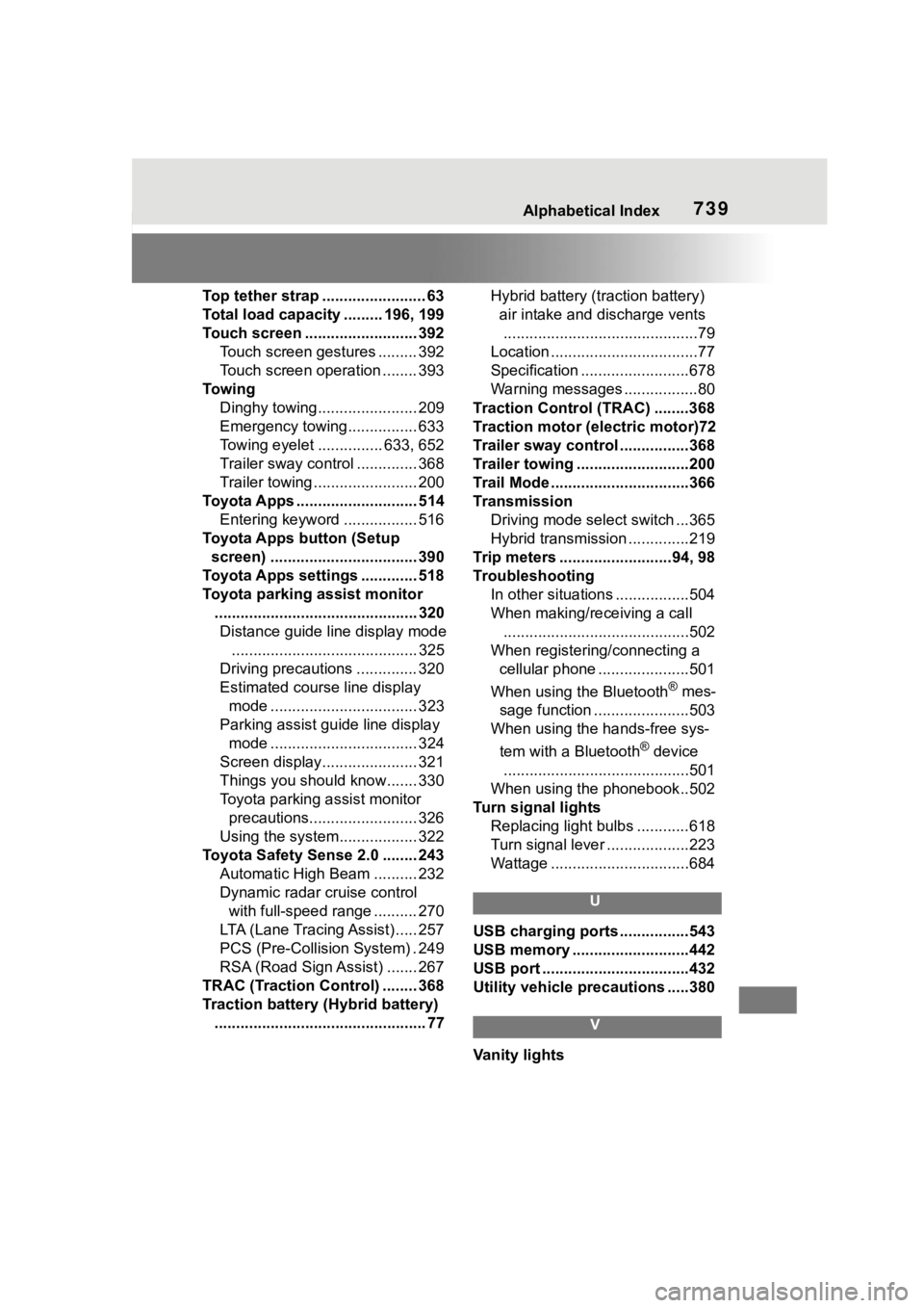 TOYOTA RAV4 HYBRID 2020 Owners Manual (in English) Alphabetical Index739
Top tether strap ........................ 63
Total load capacity ......... 196, 199
Touch screen .......................... 392Touch screen gestures ......... 392
Touch screen op TOYOTA RAV4 HYBRID 2020 Owners Manual (in English) Alphabetical Index739
Top tether strap ........................ 63
Total load capacity ......... 196, 199
Touch screen .......................... 392Touch screen gestures ......... 392
Touch screen op
