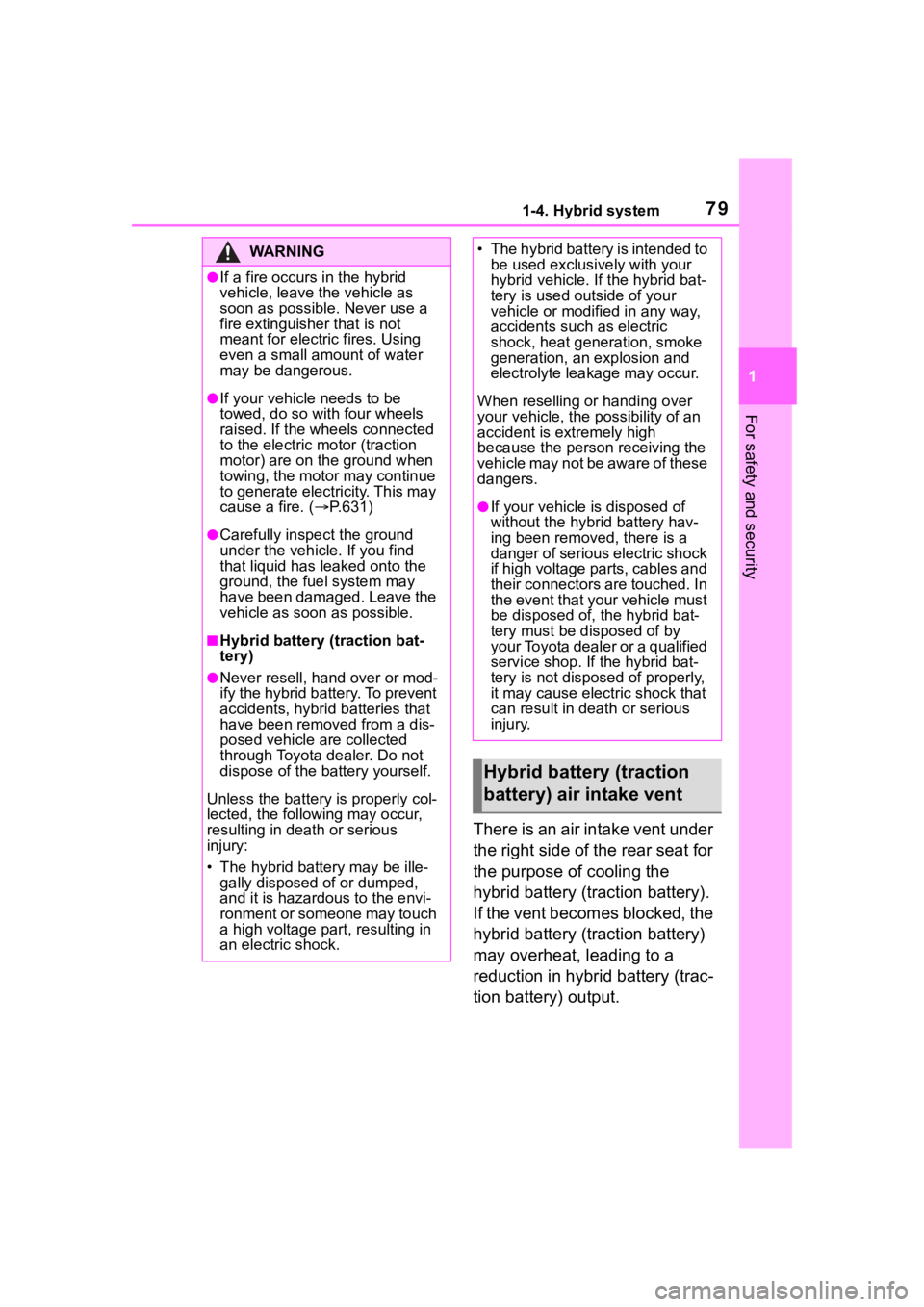TOYOTA RAV4 HYBRID 2020 (in English) Manual PDF 791-4. Hybrid system
1
For safety and security
There is an air intake vent under
the right side of the rear seat for
the purpose of cooling the
hybrid battery (traction battery).
If the vent becom TOYOTA RAV4 HYBRID 2020 (in English) Manual PDF 791-4. Hybrid system
1
For safety and security
There is an air intake vent under
the right side of the rear seat for
the purpose of cooling the
hybrid battery (traction battery).
If the vent becom