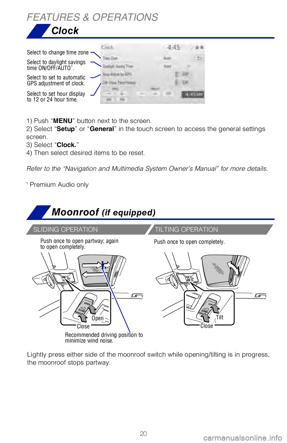 TOYOTA RAV4 HYBRID 2020   (in English) Owners Manual 20
FEATURES & OPERATIONS
Moonroof (if equipped)
Recommended driving position to 
minimize wind noise.
Push once to open partway; again 
to open completely.
SLIDING OPERATION
TILTING OPERATION
Lightly 