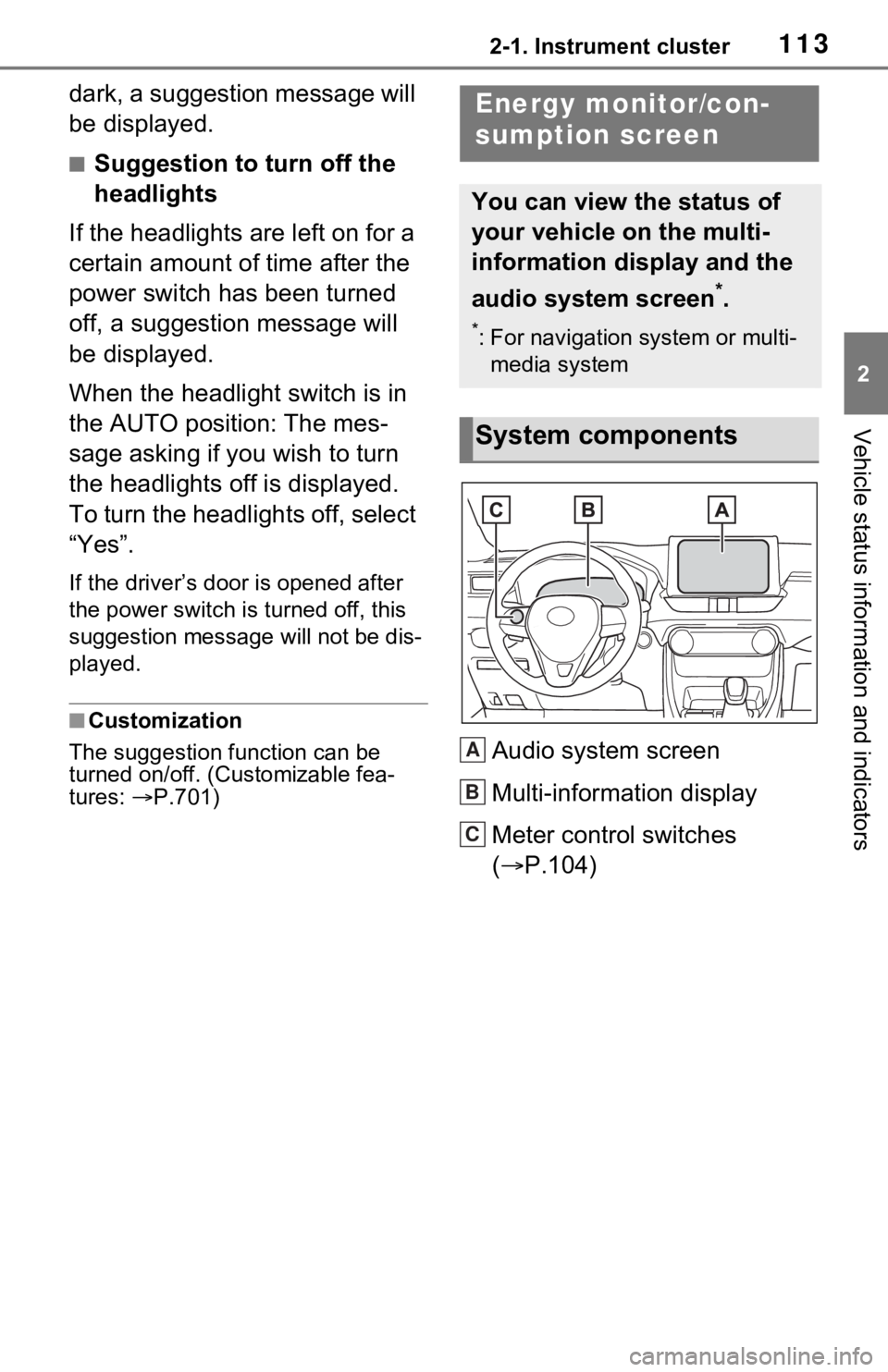TOYOTA RAV4 HYBRID 2020 Owners Manual (in English) 1132-1. Instrument cluster
2
Vehicle status information and indicators
dark, a suggestion message will
be displayed.
■Suggestion to turn off the
headlights
If the headlights are left on for a
cer TOYOTA RAV4 HYBRID 2020 Owners Manual (in English) 1132-1. Instrument cluster
2
Vehicle status information and indicators
dark, a suggestion message will
be displayed.
■Suggestion to turn off the
headlights
If the headlights are left on for a
cer