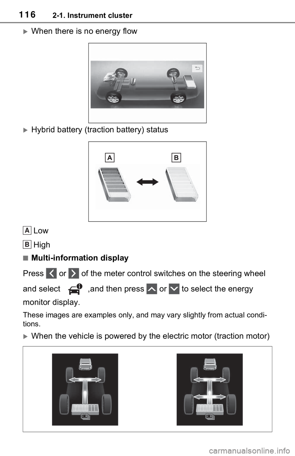 TOYOTA RAV4 HYBRID 2020 Owners Manual (in English) 1162-1. Instrument cluster
When there is no energy flow
Hybrid battery (traction battery) statusLow
High
■Multi-information display
Press or of the meter control switches on the steering w TOYOTA RAV4 HYBRID 2020 Owners Manual (in English) 1162-1. Instrument cluster
When there is no energy flow
Hybrid battery (traction battery) statusLow
High
■Multi-information display
Press or of the meter control switches on the steering w