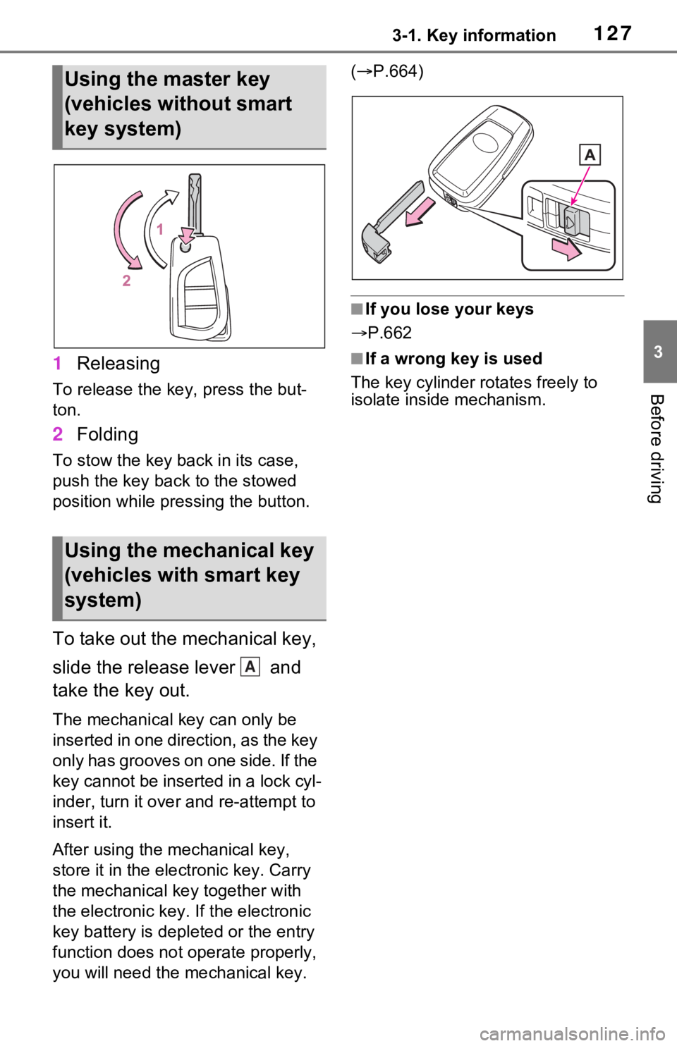 TOYOTA RAV4 HYBRID 2020 Owners Manual (in English) 1273-1. Key information
3
Before driving
1Releasing
To release the key, press the but-
ton.
2Folding
To stow the key back in its case,
push the key back to the stowed
position while pre ssing the bu TOYOTA RAV4 HYBRID 2020 Owners Manual (in English) 1273-1. Key information
3
Before driving
1Releasing
To release the key, press the but-
ton.
2Folding
To stow the key back in its case,
push the key back to the stowed
position while pre ssing the bu