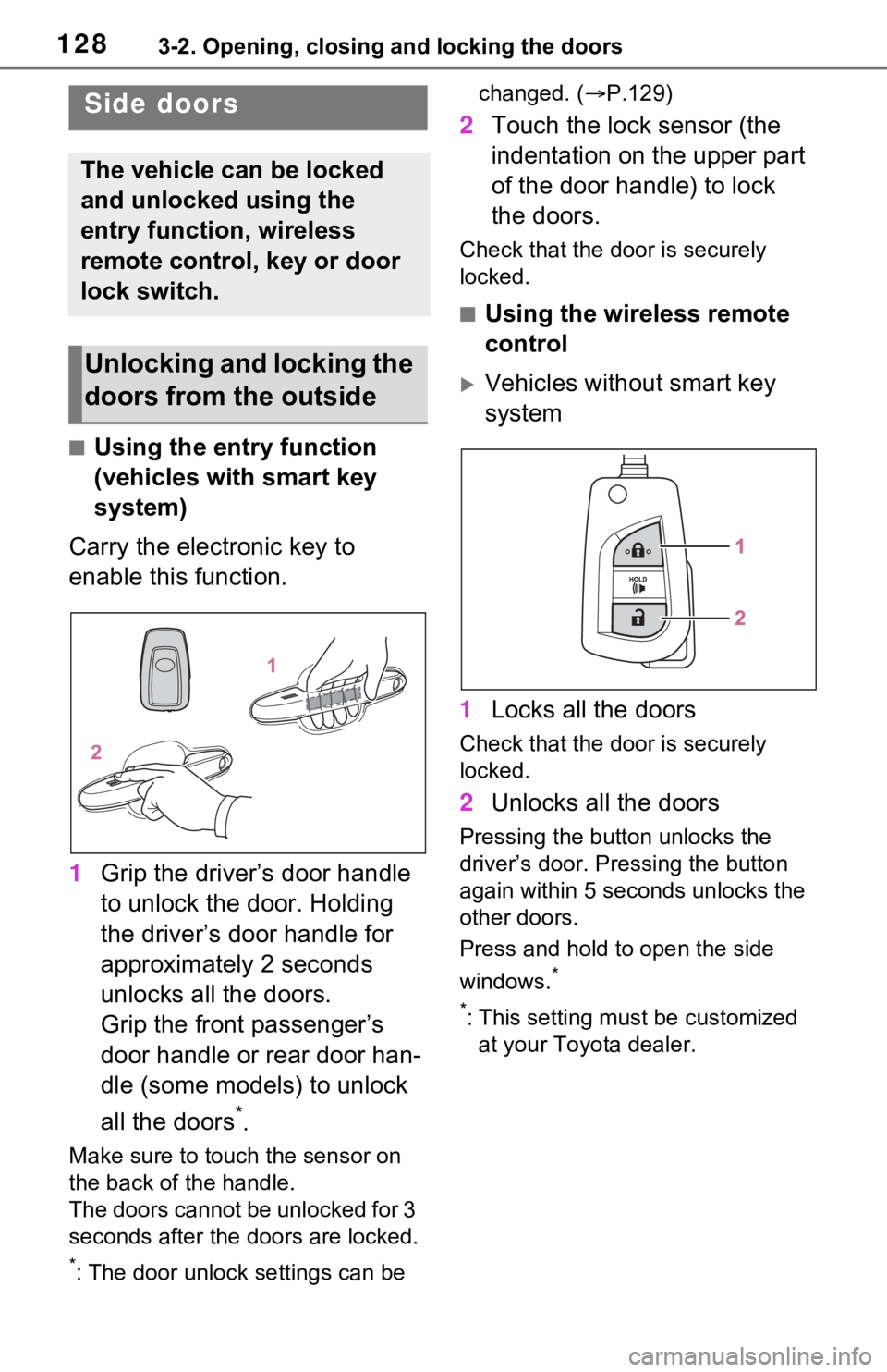 TOYOTA RAV4 HYBRID 2020 Owners Manual (in English) 1283-2. Opening, closing and locking the doors
3-2.Opening, closing and locking the doors
■Using the entry function
(vehicles with smart key
system)
Carry the electronic key to
enable this functi TOYOTA RAV4 HYBRID 2020 Owners Manual (in English) 1283-2. Opening, closing and locking the doors
3-2.Opening, closing and locking the doors
■Using the entry function
(vehicles with smart key
system)
Carry the electronic key to
enable this functi