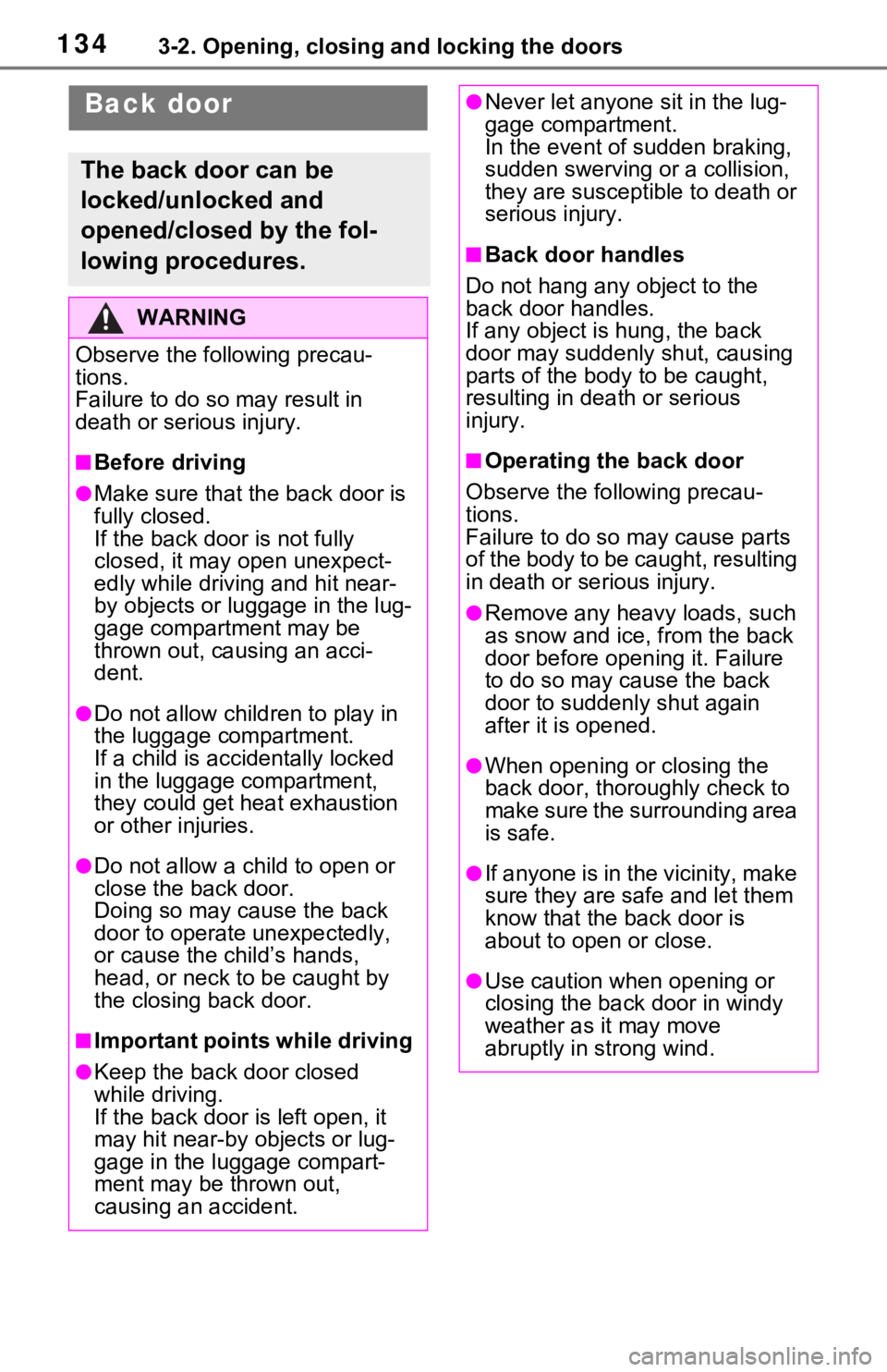 TOYOTA RAV4 HYBRID 2020 Owners Manual (in English) 1343-2. Opening, closing and locking the doors
Back door
The back door can be
locked/unlocked and
opened/closed by the fol-
lowing procedures.
WARNING
Observe the following precau-
tions.
Failure to TOYOTA RAV4 HYBRID 2020 Owners Manual (in English) 1343-2. Opening, closing and locking the doors
Back door
The back door can be
locked/unlocked and
opened/closed by the fol-
lowing procedures.
WARNING
Observe the following precau-
tions.
Failure to